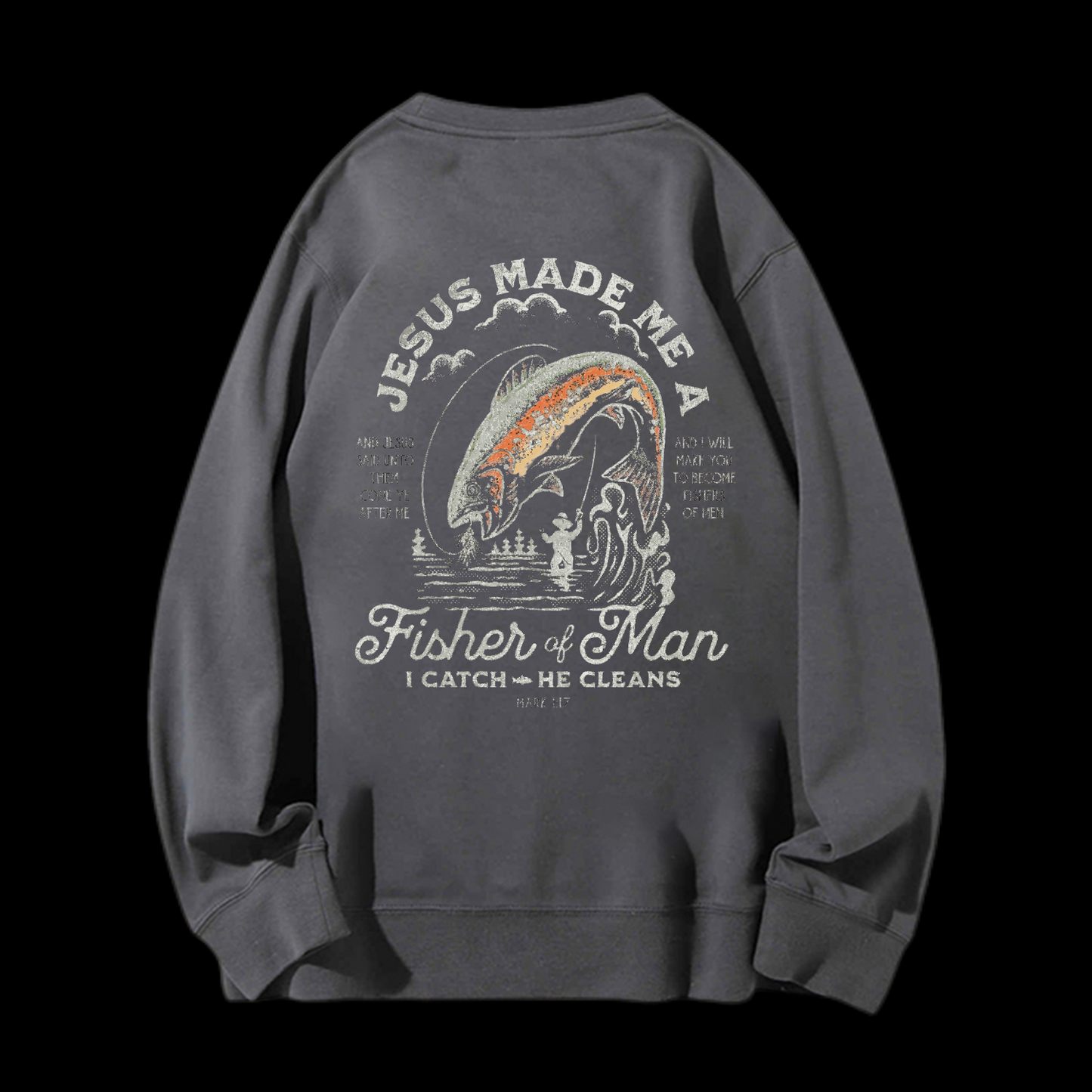 Jesus Made Me A Fisher Of Man Crewneck Sweatshirt