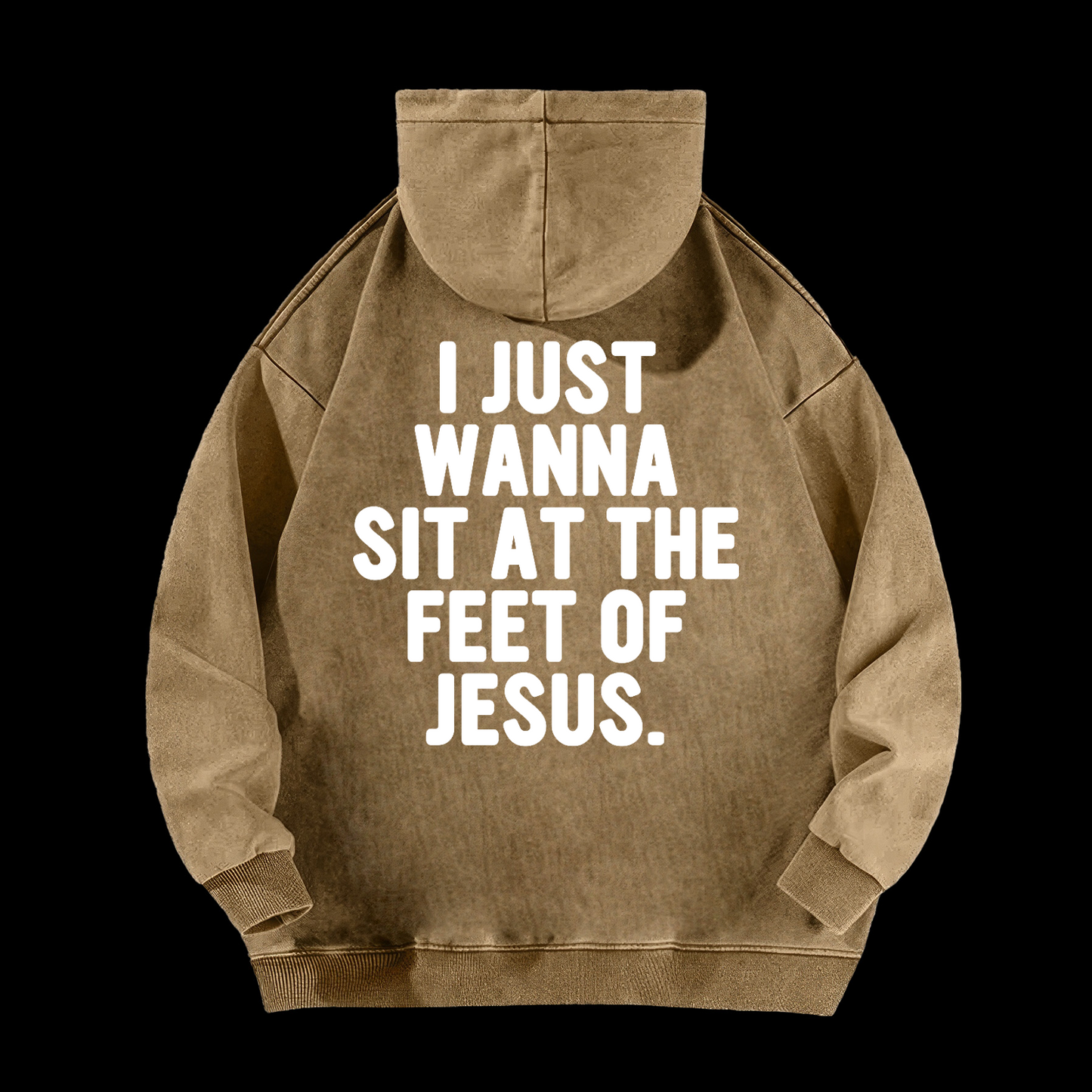 I Just Wanna Sit At The Feet Of Jesus Washed Hoodie