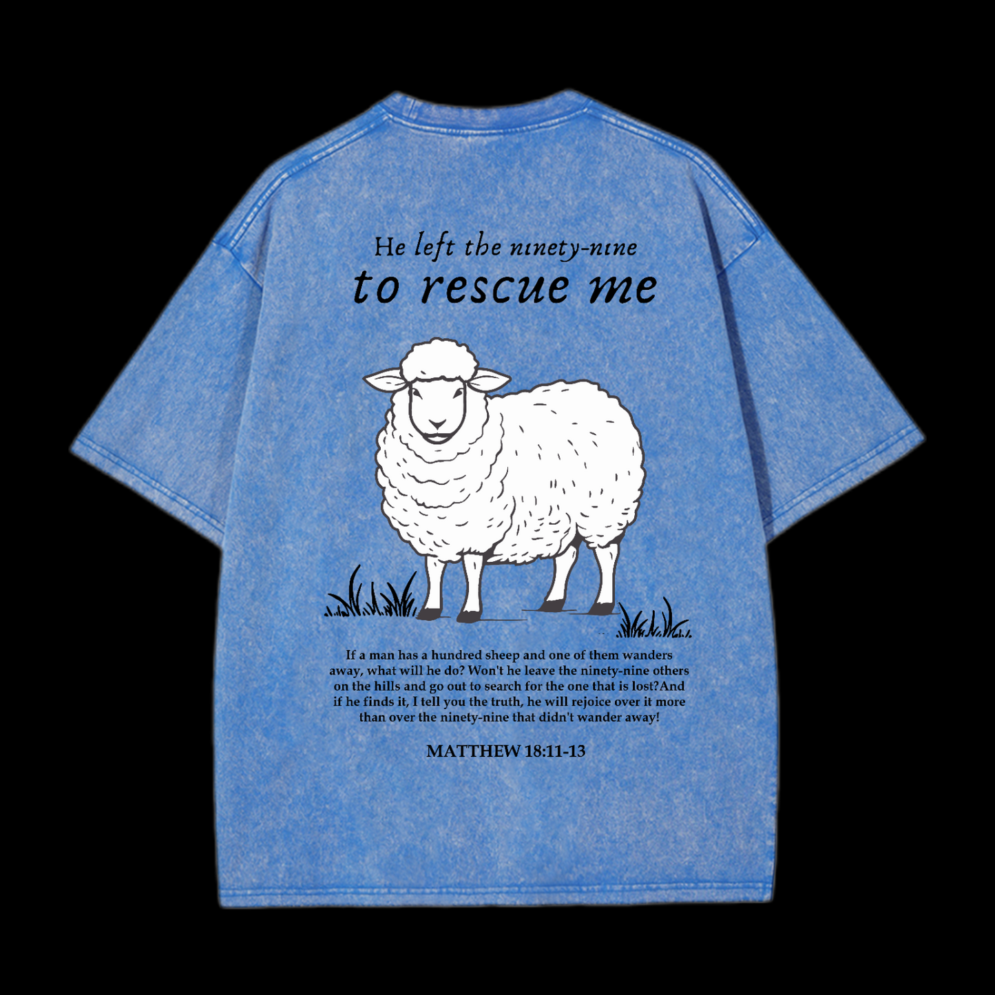 He Left The Ninety-Nine To Rescue Me Washed T-Shirt