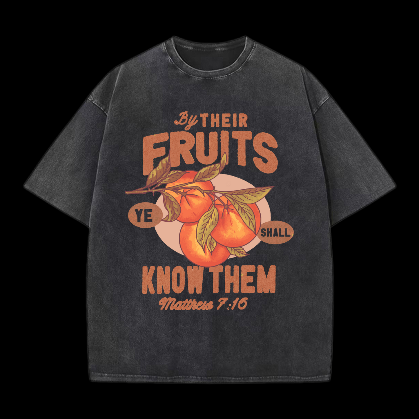 Ye Shall Know Them By Their Fruits Washed T-Shirt