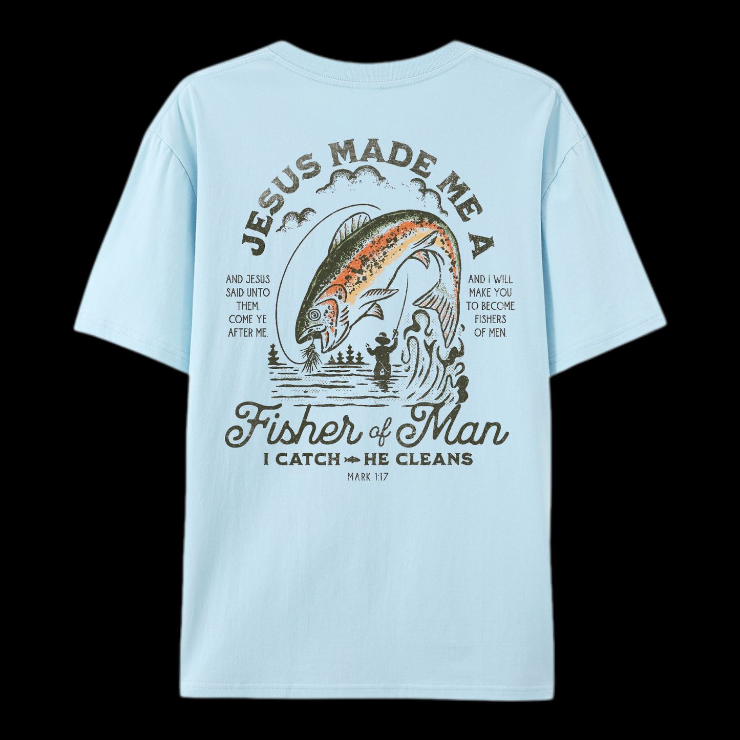 Jesus Made Me A Fisher Of Man Cotton T-Shirt