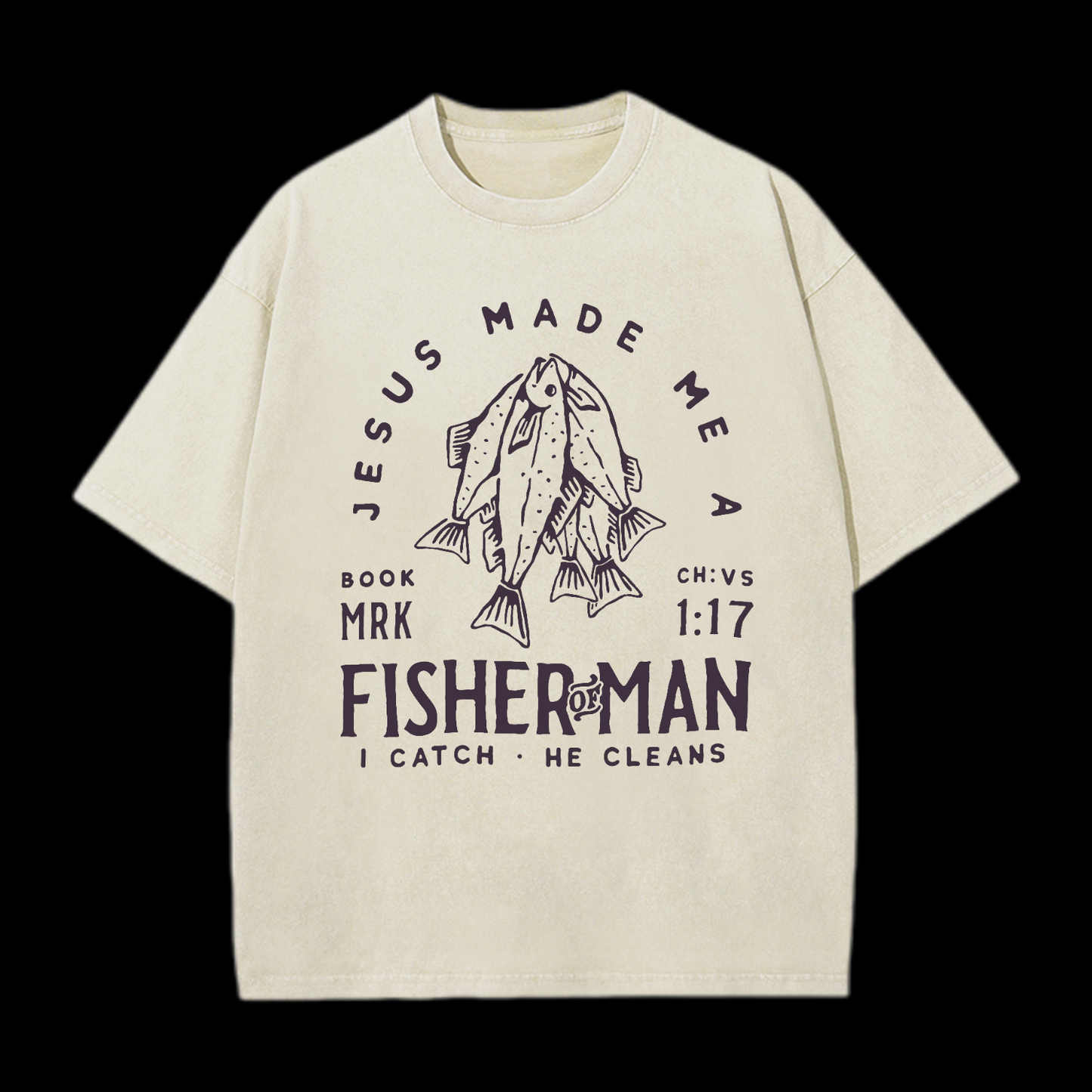 Jesus Made Me A Fisher Of Man Washed T-Shirt
