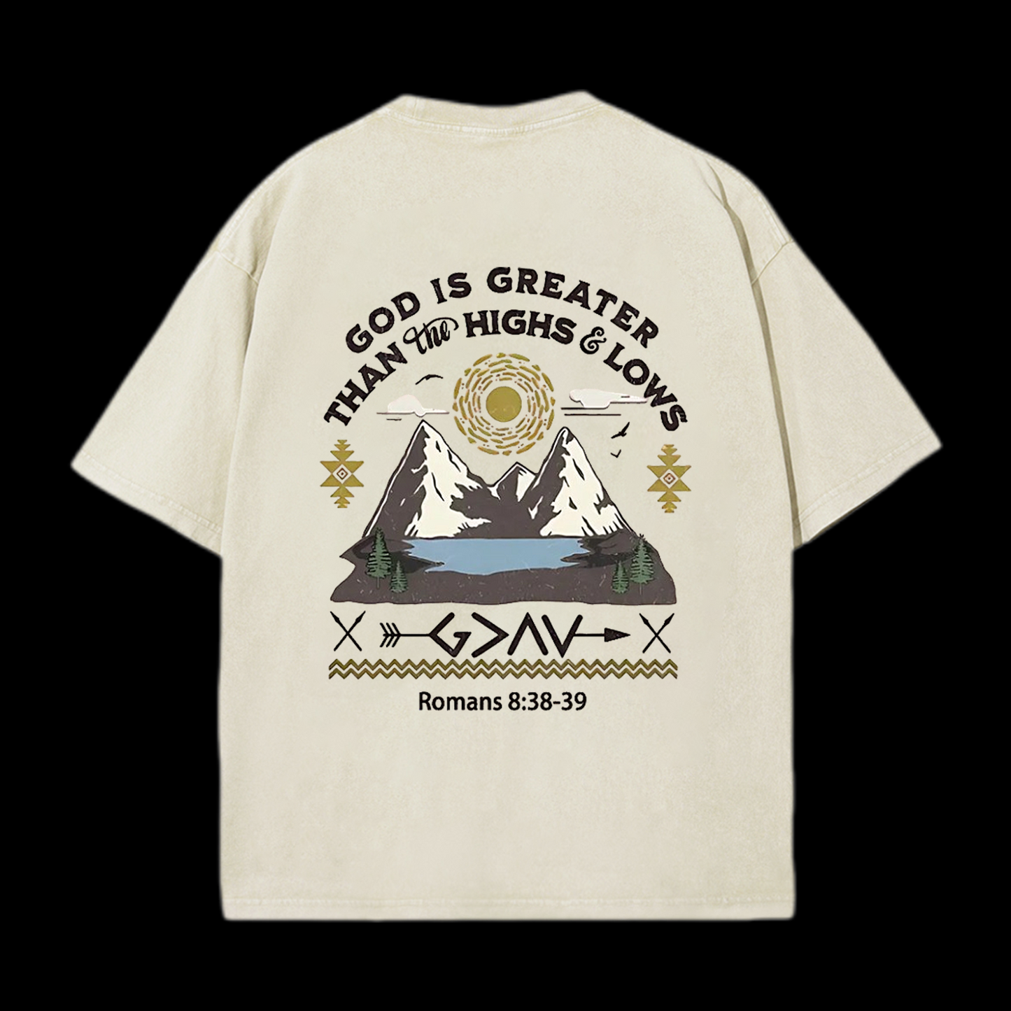 God Is Greater Than Highs And Lows Christian Tee