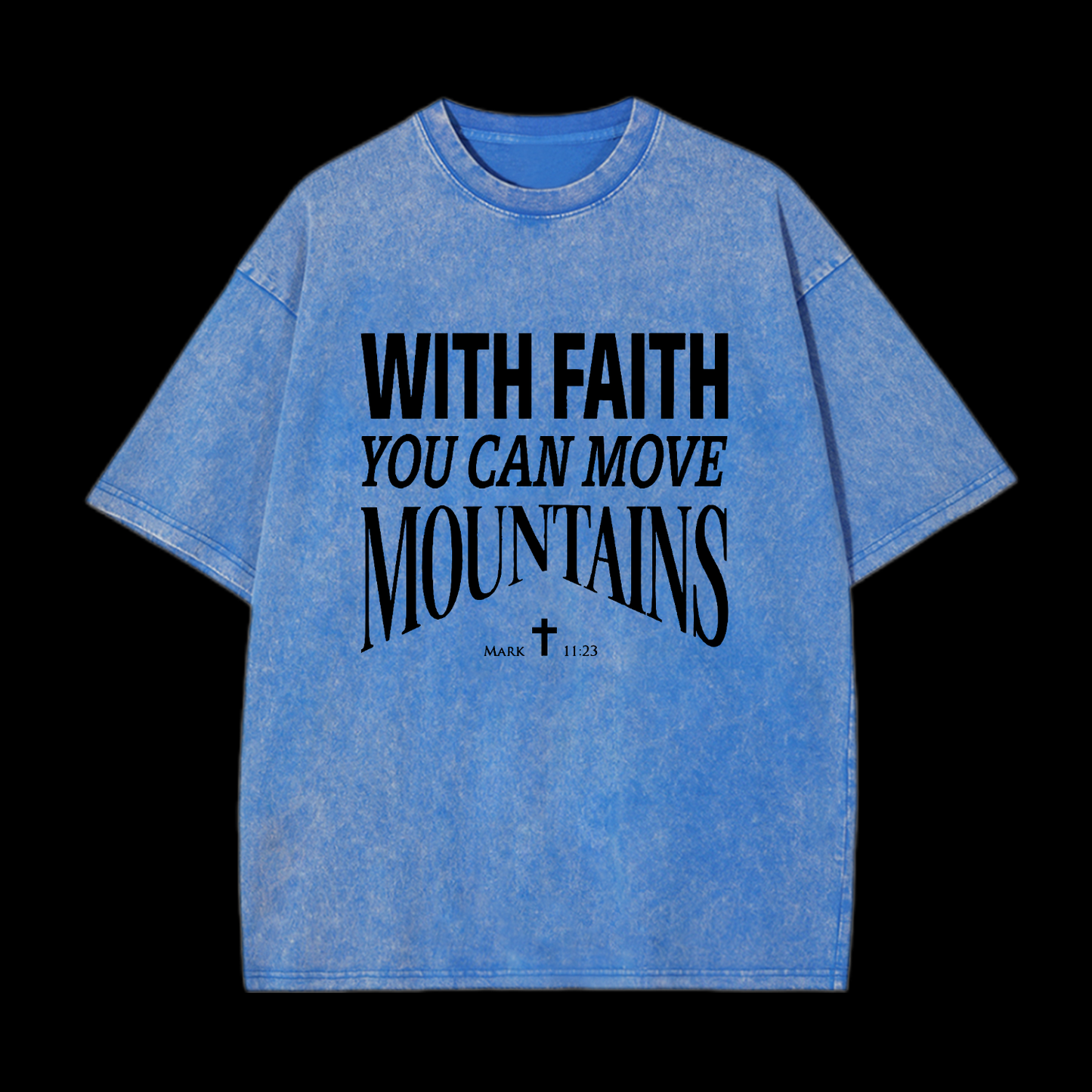 With Faith You Can Move Mountains Washed T-Shirt