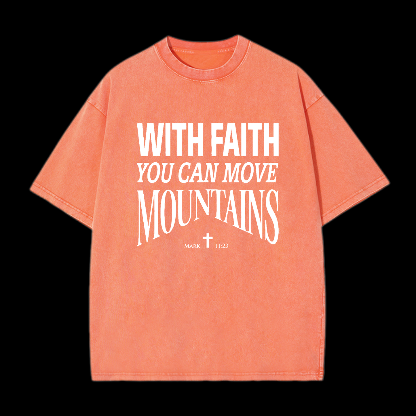 With Faith You Can Move Mountains Washed T-Shirt