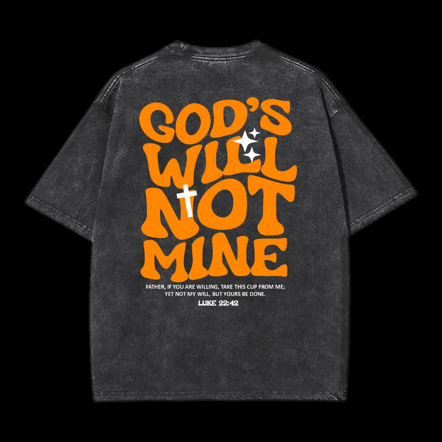 God's Will Not Mine Washed T-Shirt