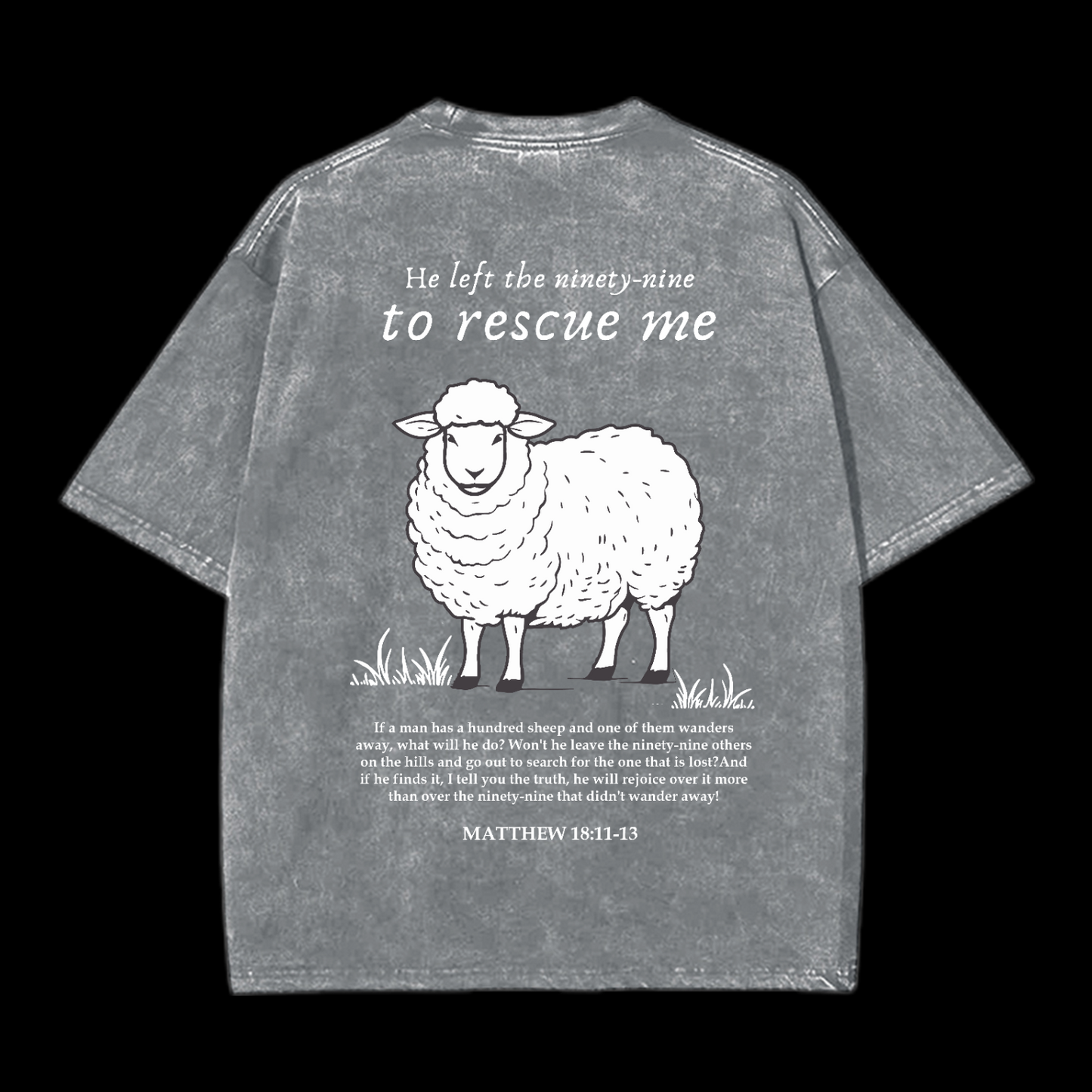 He Left The Ninety-Nine To Rescue Me Washed T-Shirt