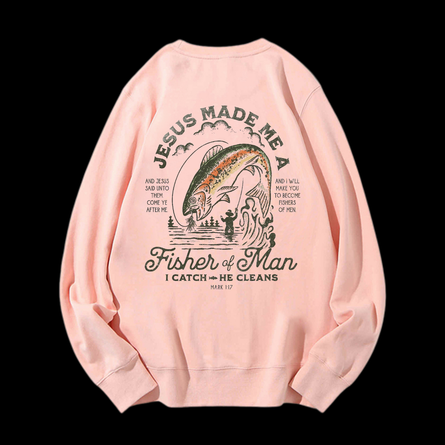 Jesus Made Me A Fisher Of Man Crewneck Sweatshirt