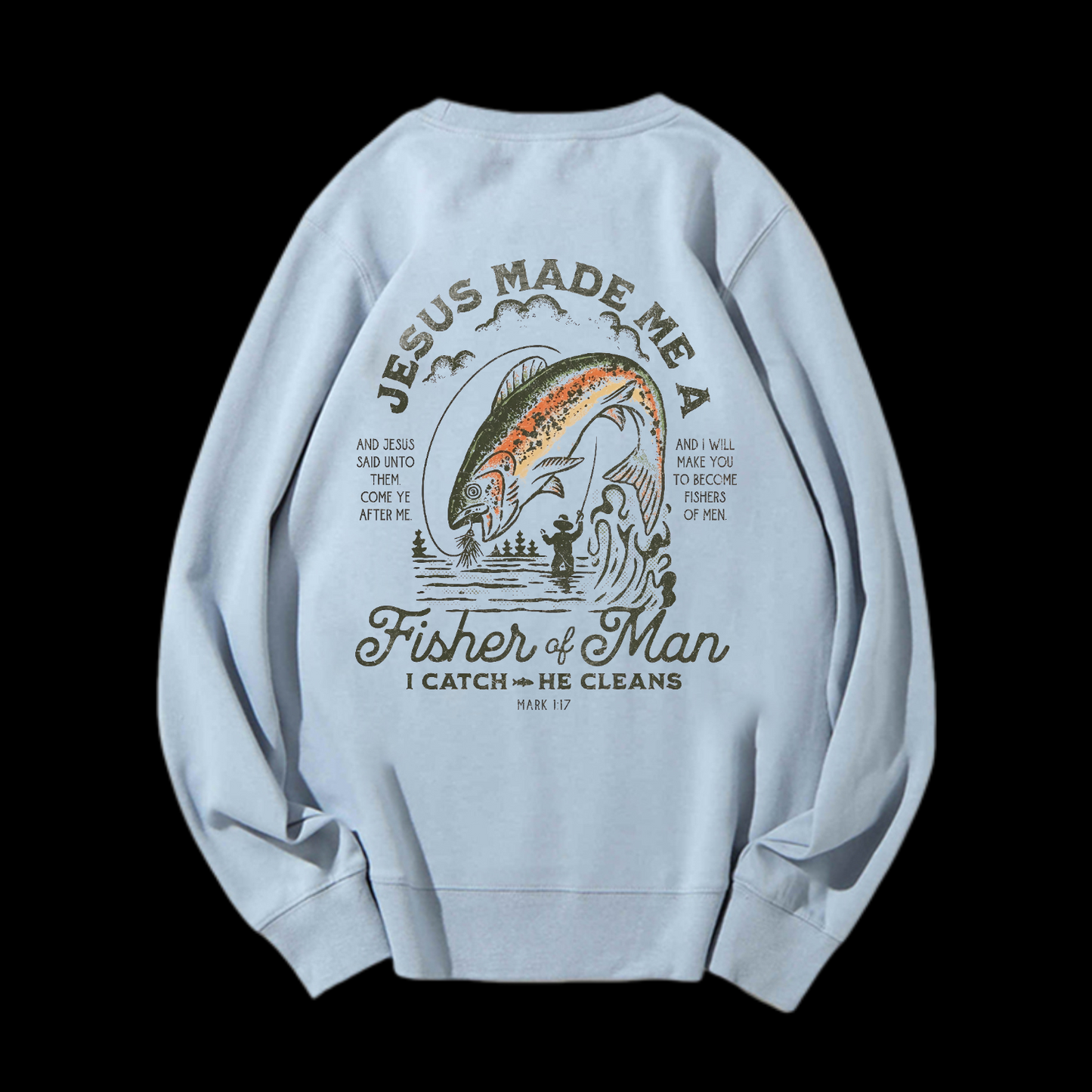 Jesus Made Me A Fisher Of Man Crewneck Sweatshirt