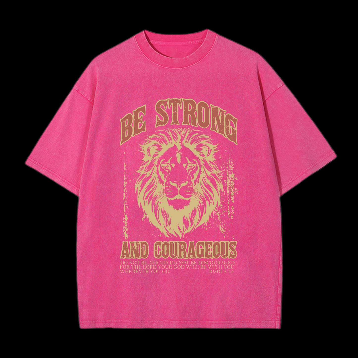 Be Strong And Courageous Washed T-Shirt