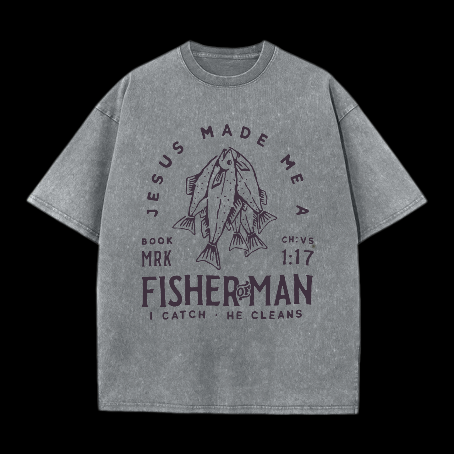 Jesus Made Me A Fisher Of Man Washed T-Shirt