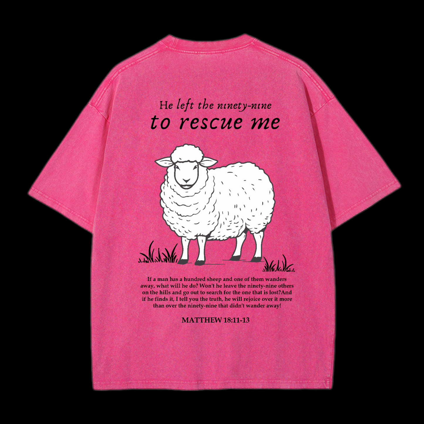 He Left The Ninety-Nine To Rescue Me Washed T-Shirt