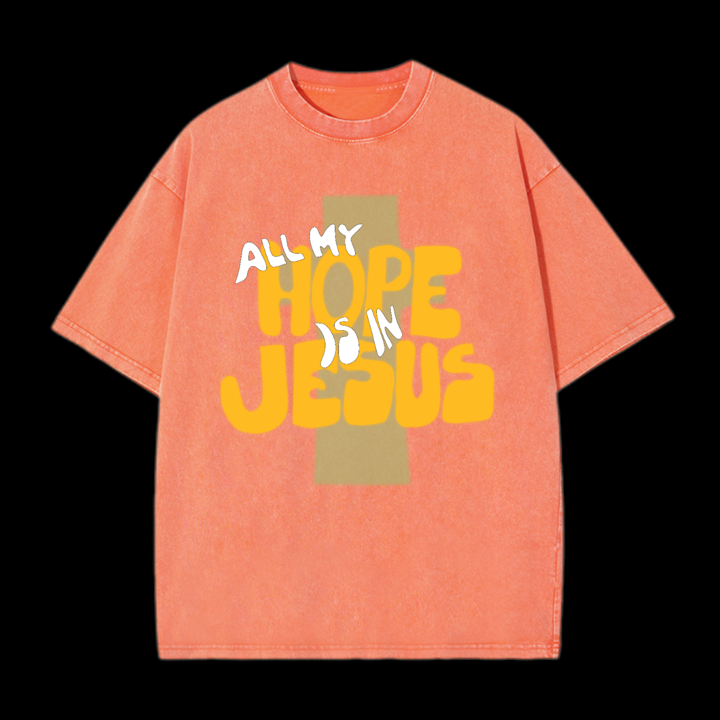 All My Hope Is In Jesus Washed T-Shirt