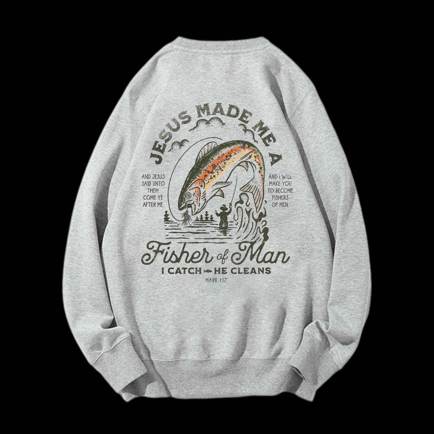 Jesus Made Me A Fisher Of Man Crewneck Sweatshirt