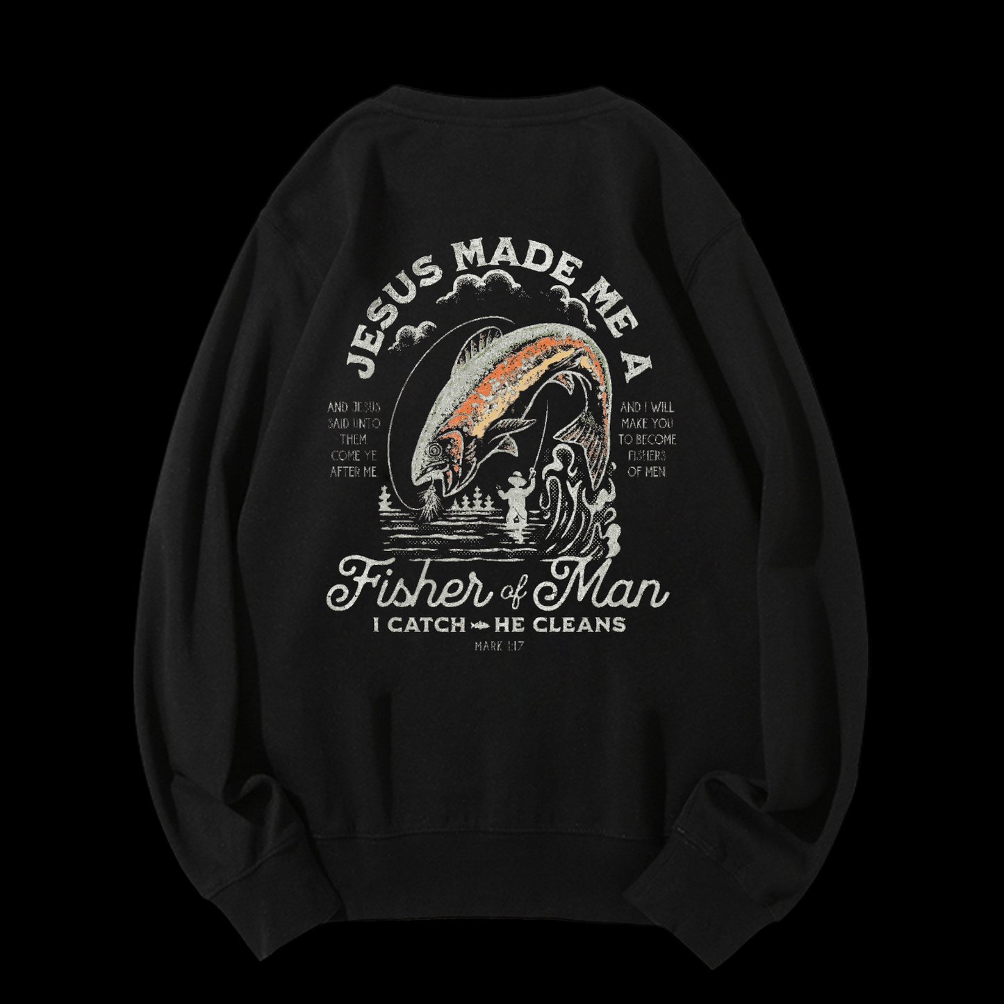 Jesus Made Me A Fisher Of Man Crewneck Sweatshirt