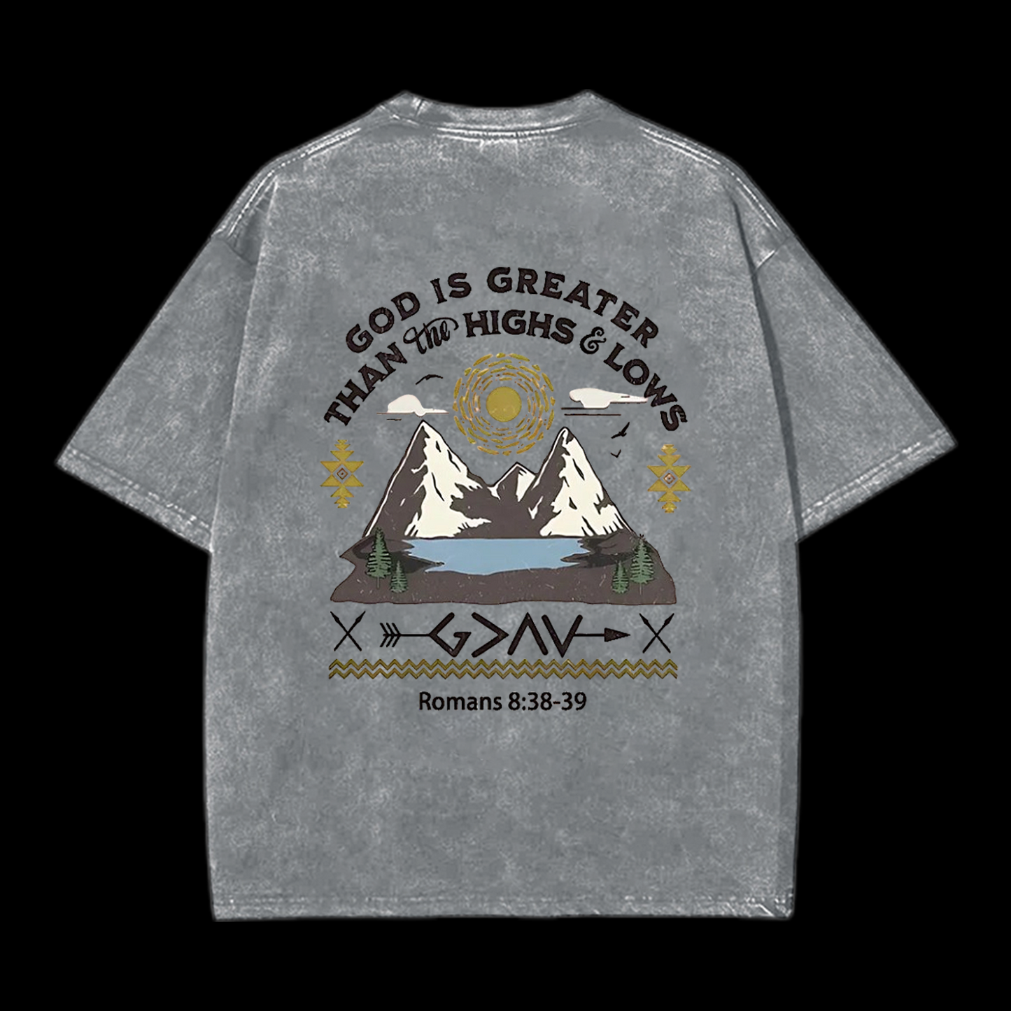 God Is Greater Than Highs And Lows Christian Tee