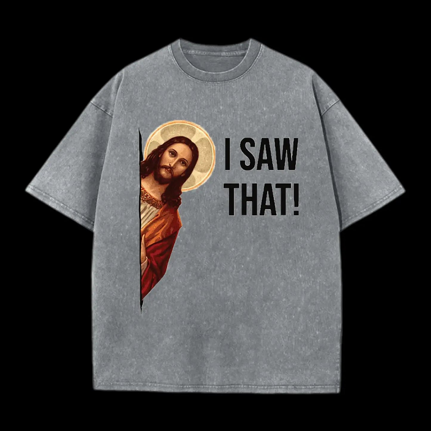 I Saw That! Washed T-Shirt
