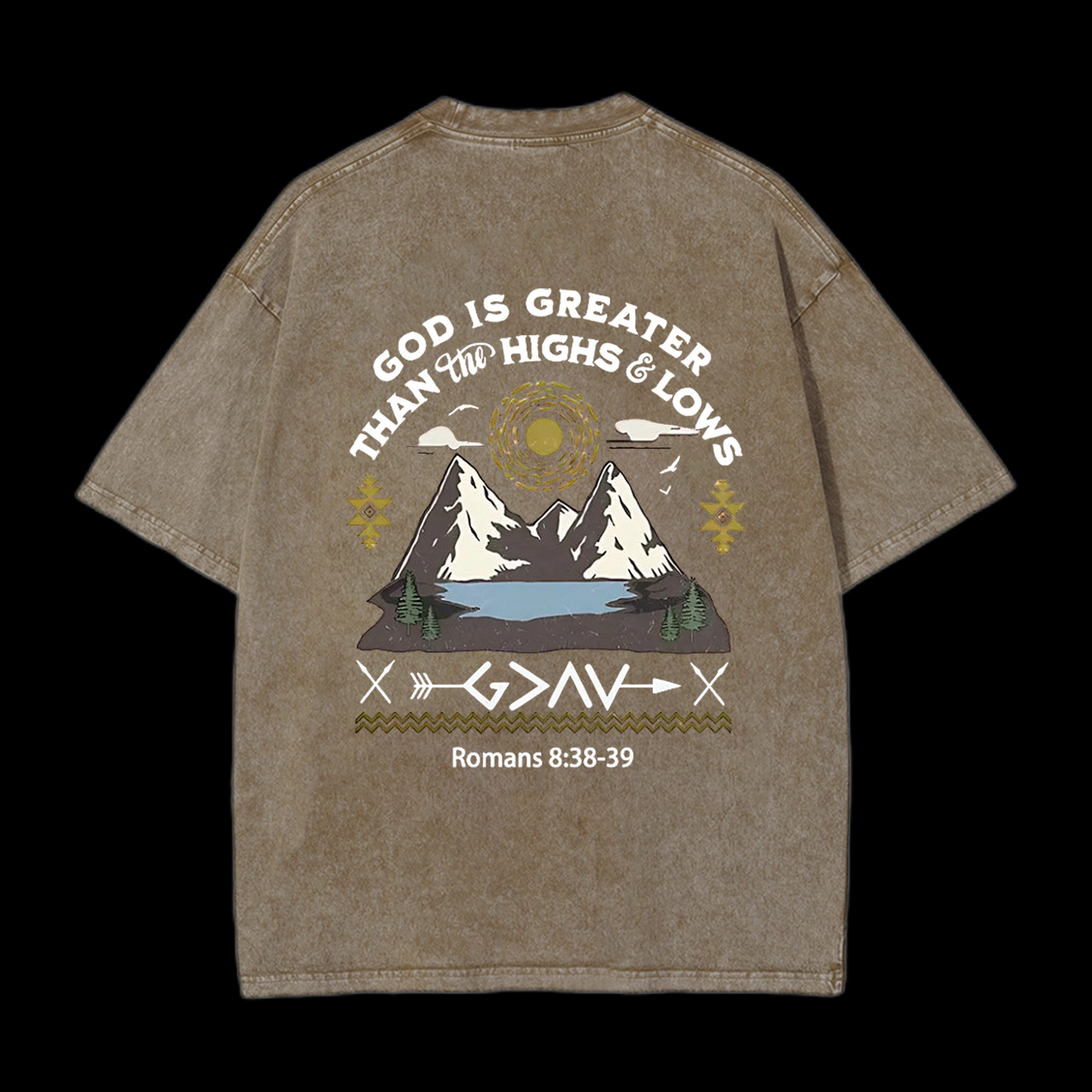 God Is Greater Than Highs And Lows Christian Tee