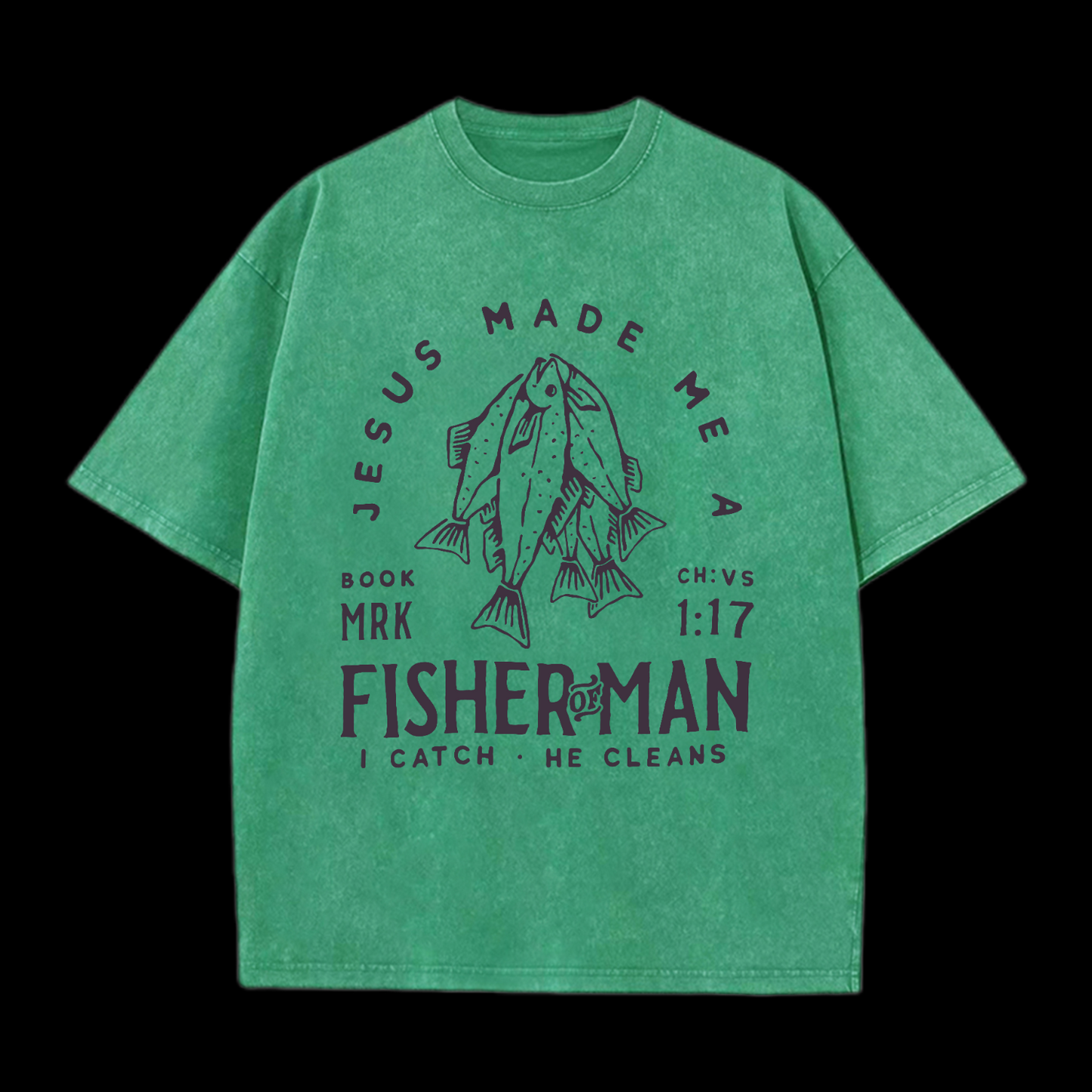 Jesus Made Me A Fisher Of Man Washed T-Shirt