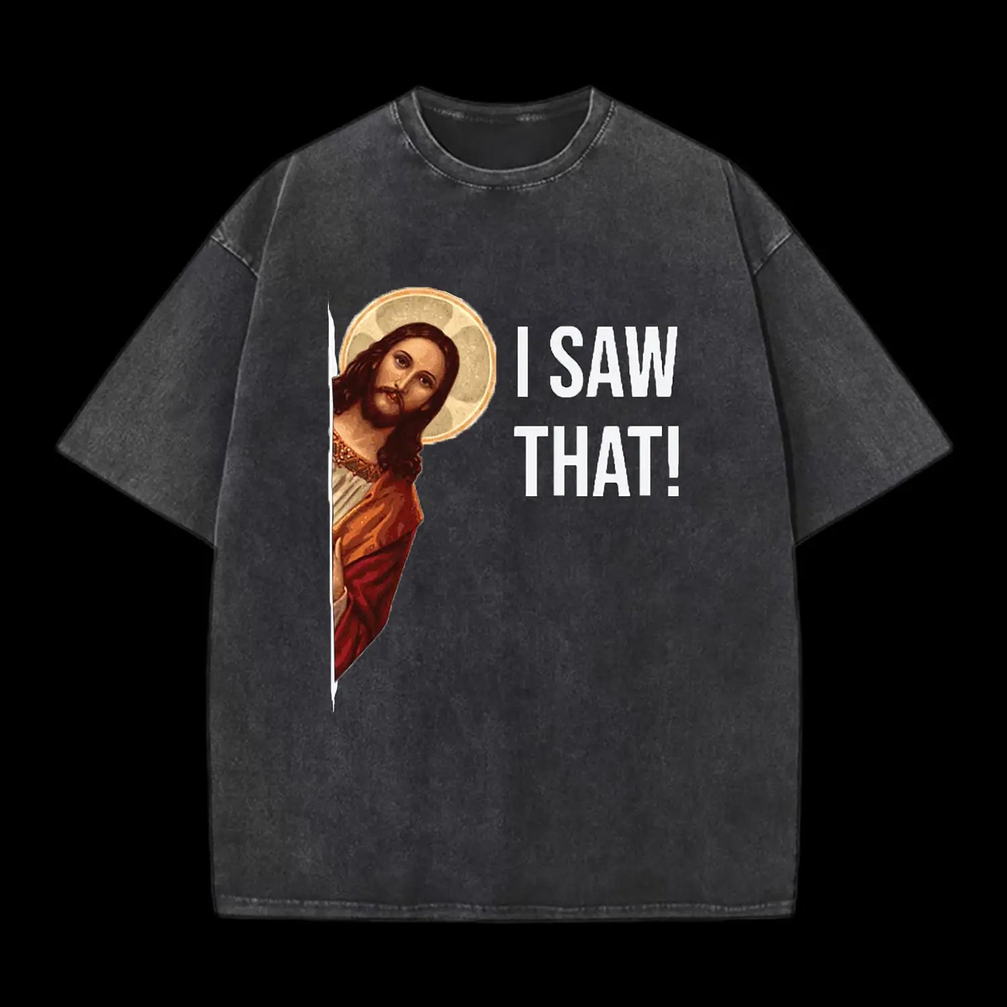 I Saw That! Washed T-Shirt