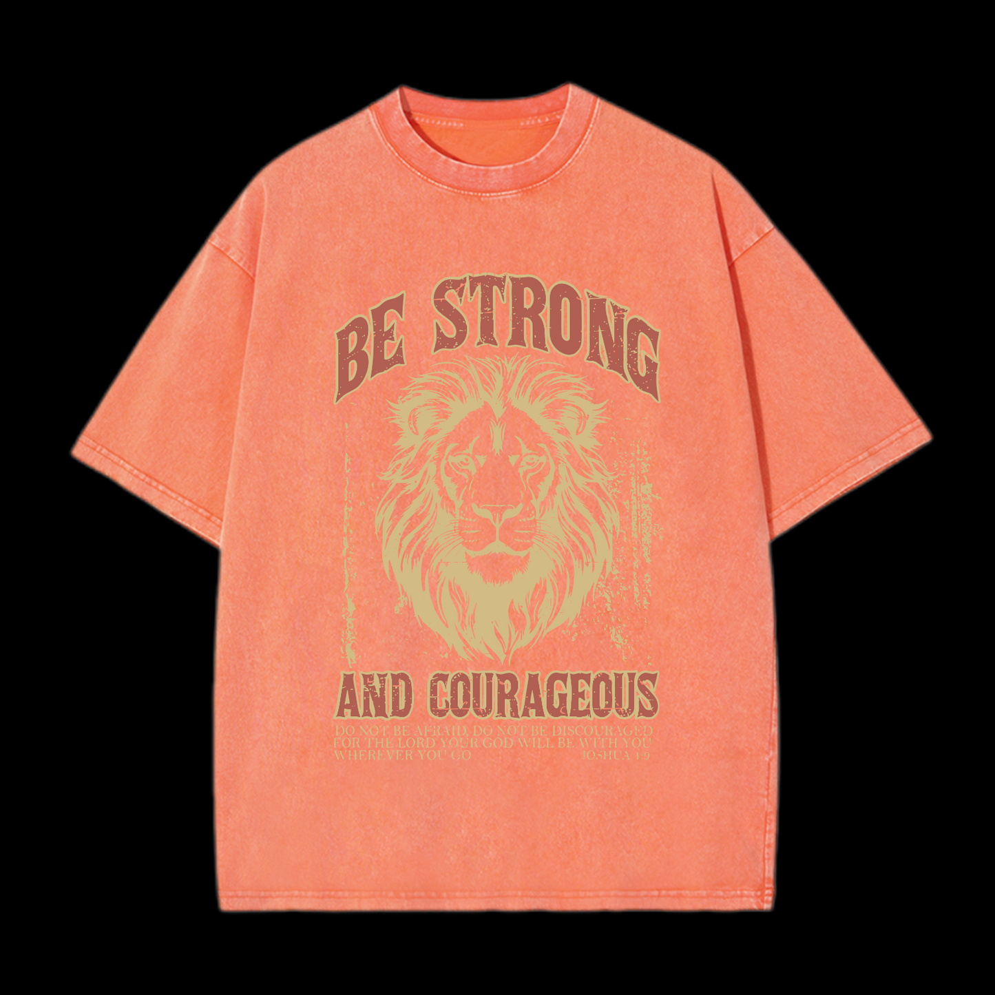 Be Strong And Courageous Washed T-Shirt