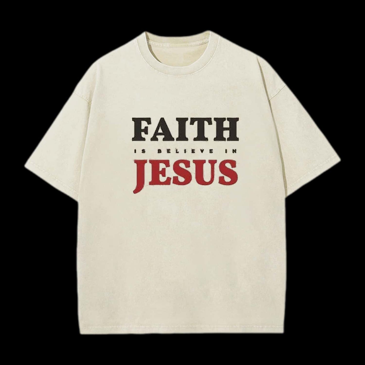 Faith Is Believe In Jesus Christian Washed T-Shirt