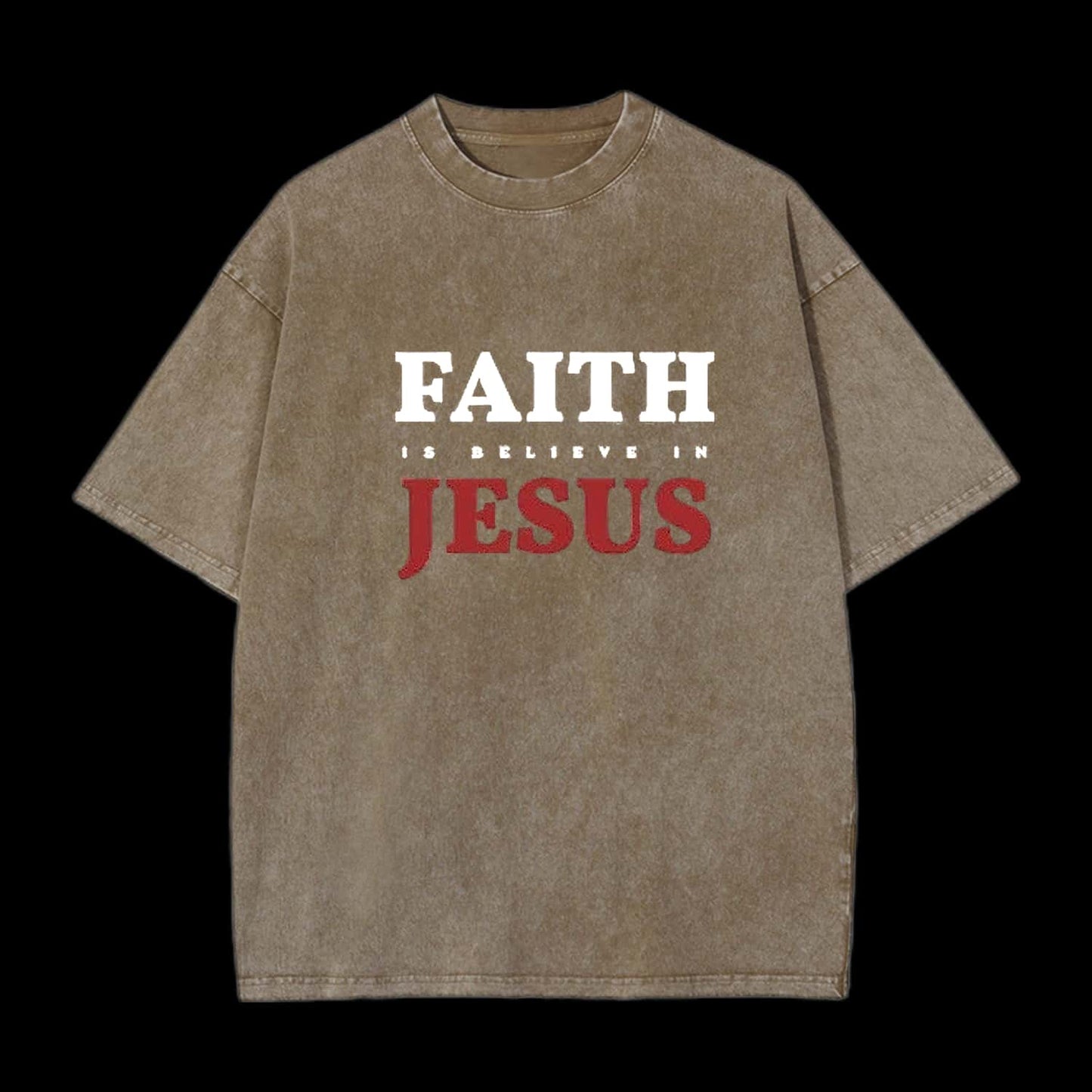 Faith Is Believe In Jesus Christian Washed T-Shirt