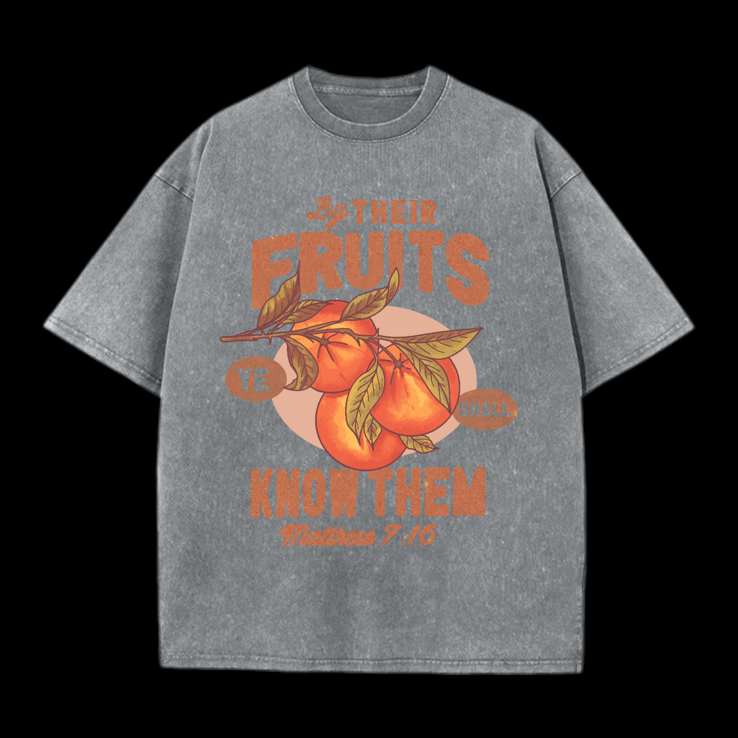 Ye Shall Know Them By Their Fruits Washed T-Shirt