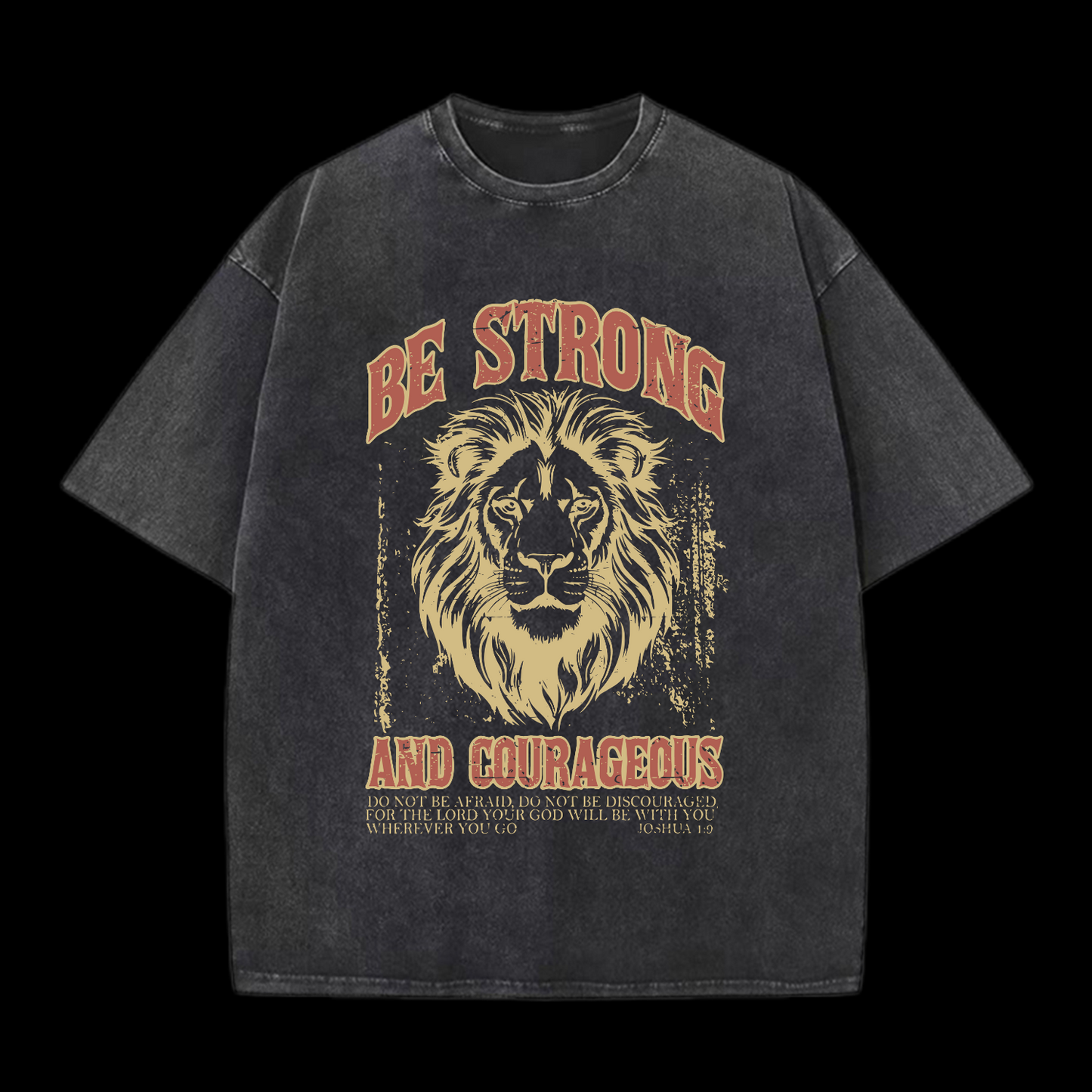 Be Strong And Courageous Washed T-Shirt