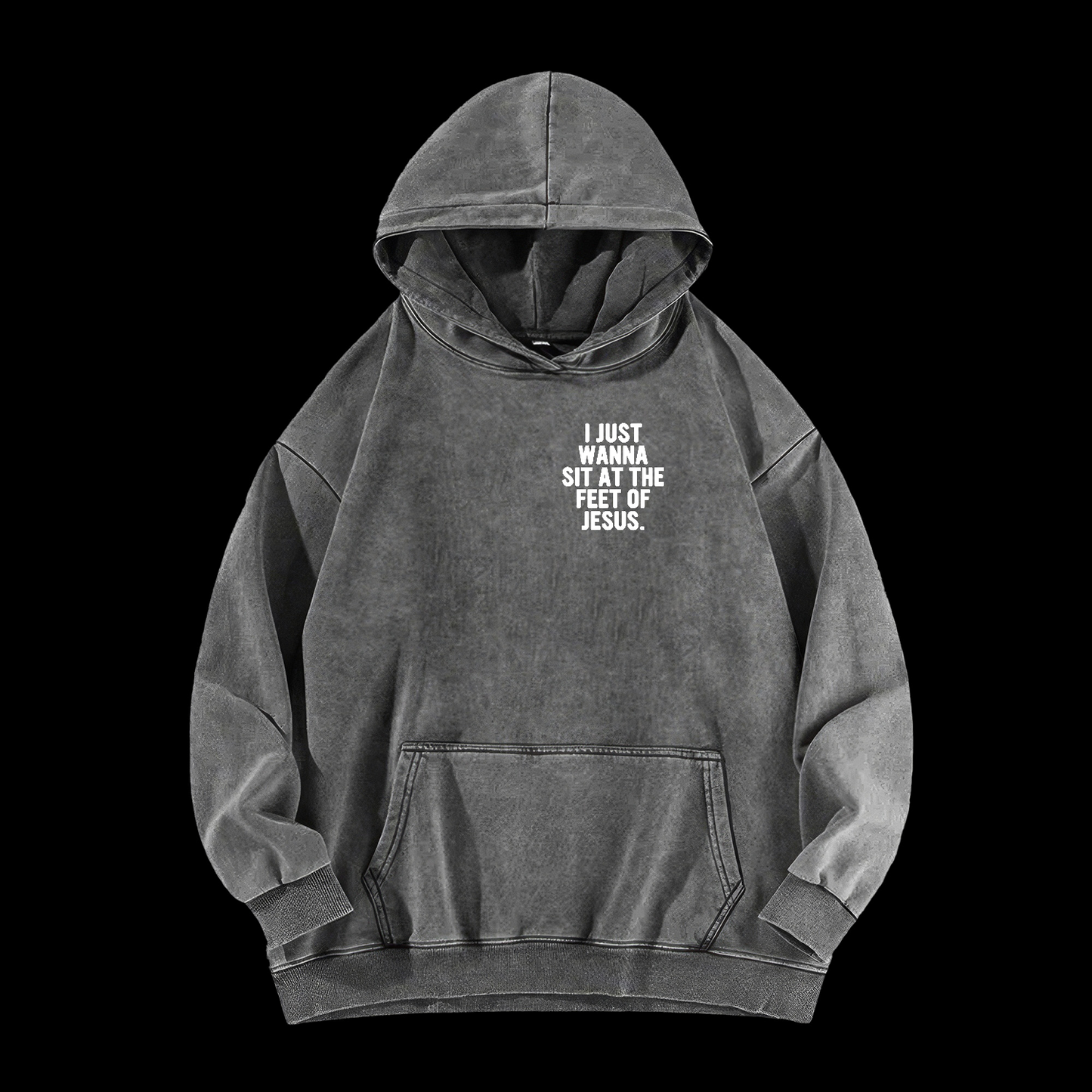 I Just Wanna Sit At The Feet Of Jesus Washed Hoodie