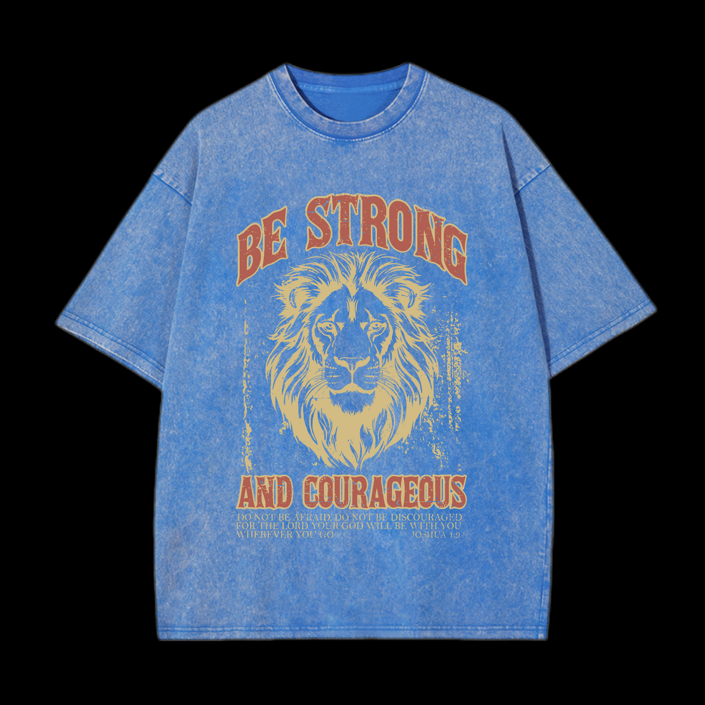 Be Strong And Courageous Washed T-Shirt