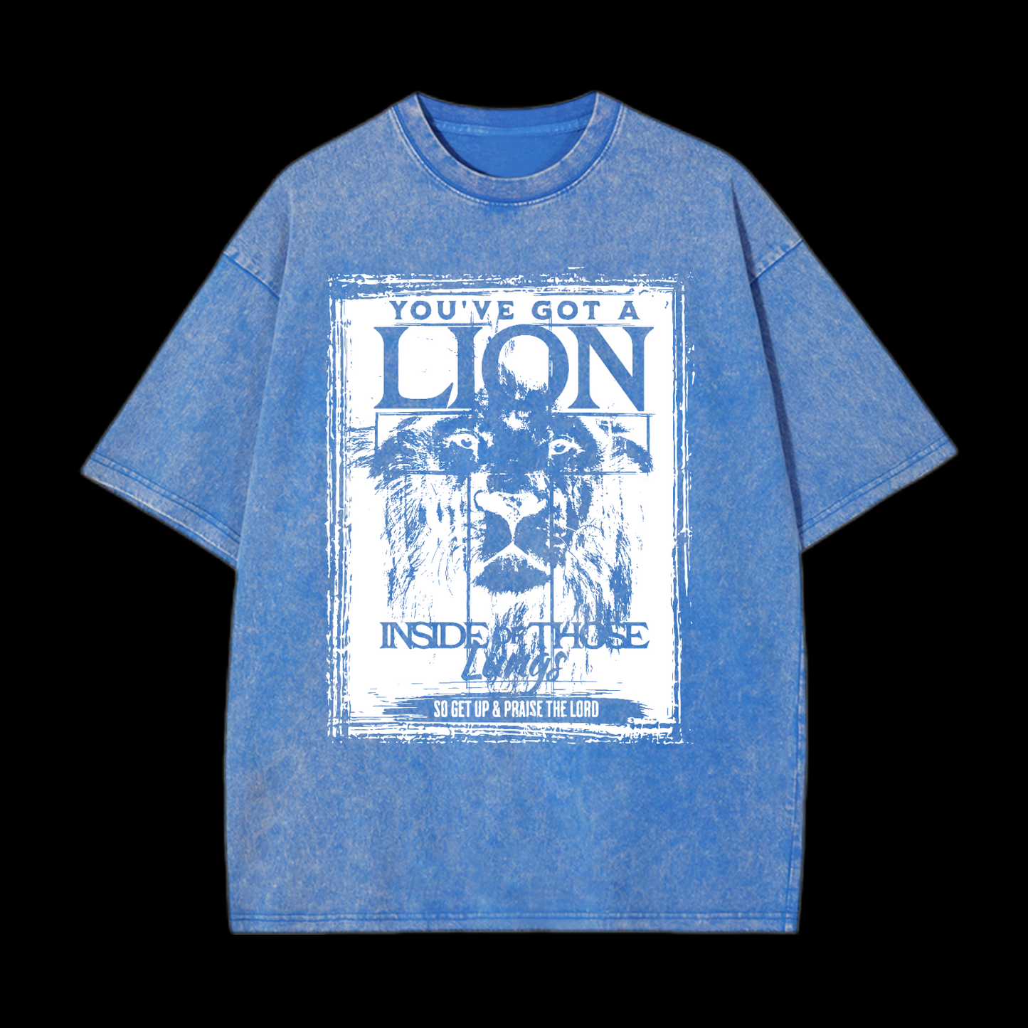 You've Got Lion Inside Of Those Lungs Washed T-Shirt