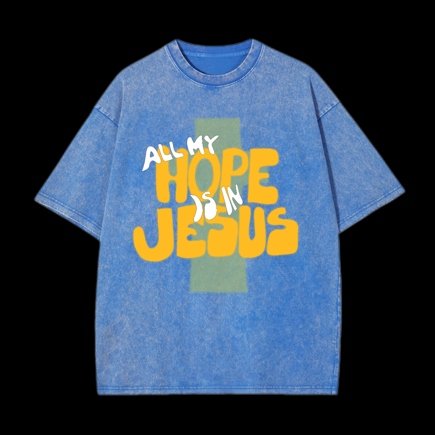 All My Hope Is In Jesus Washed T-Shirt