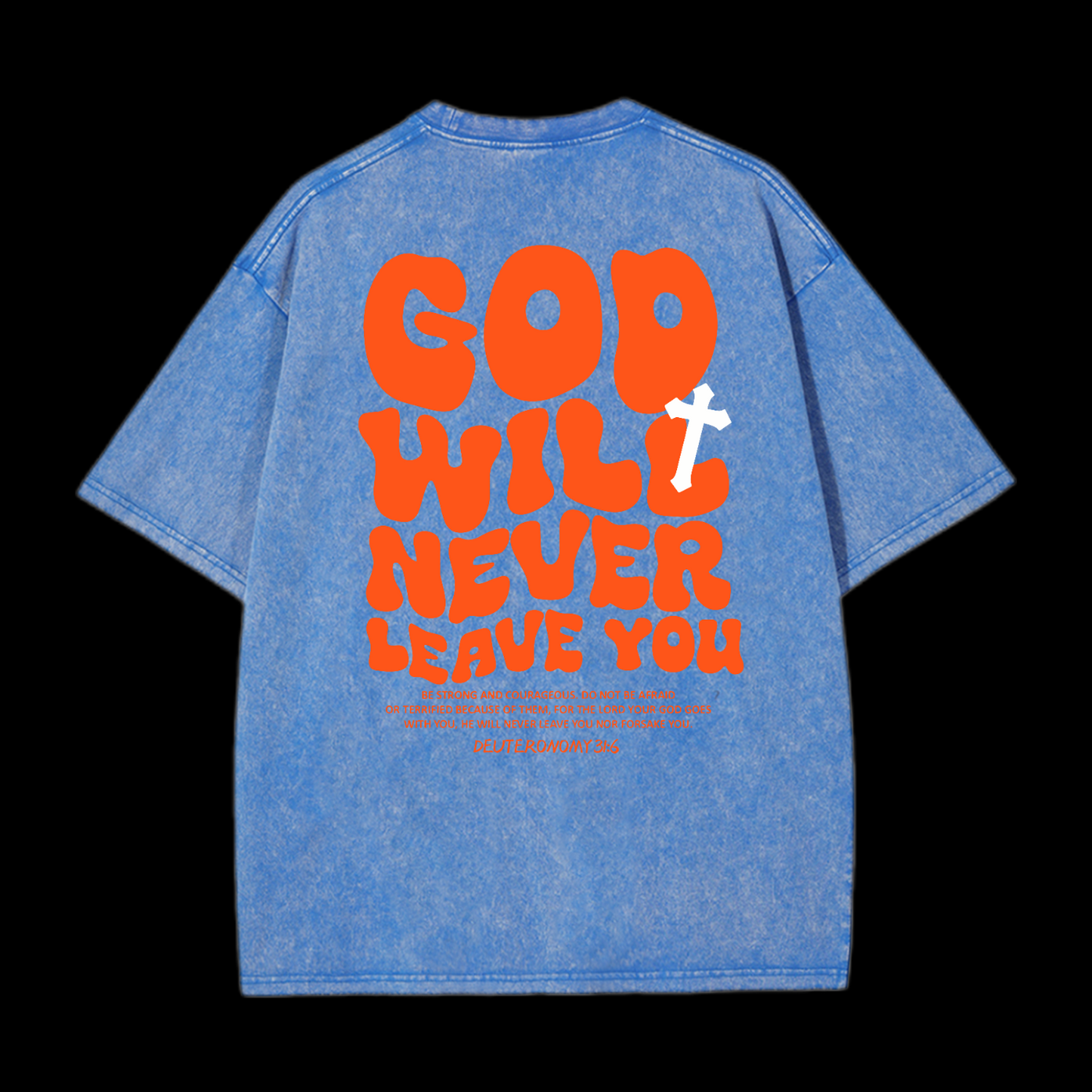 God Will Never Leave You Washed T-Shirt