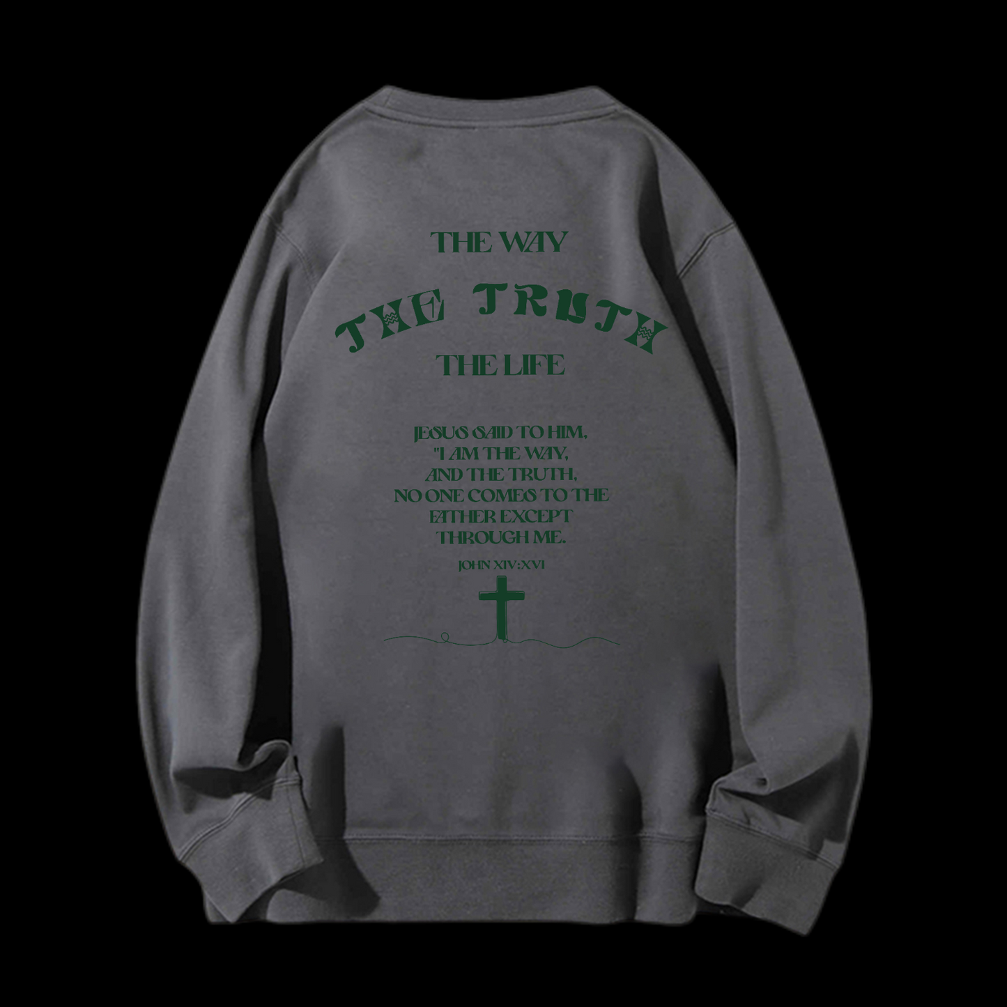 The Way The Truth The Life Crewneck Sweatshirt