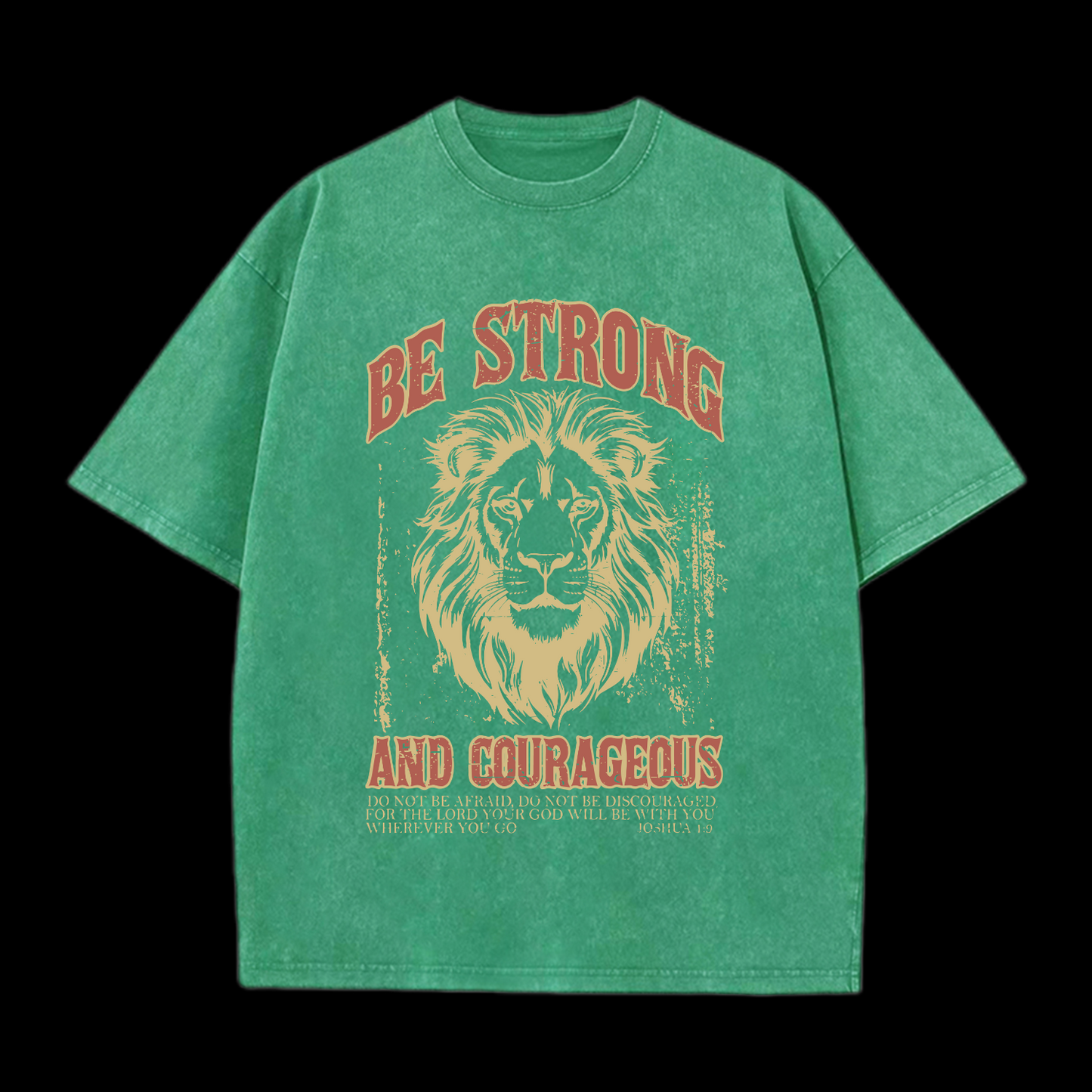 Be Strong And Courageous Washed T-Shirt