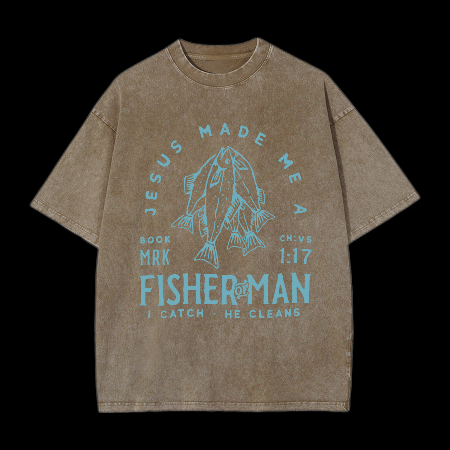 Jesus Made Me A Fisher Of Man Washed T-Shirt