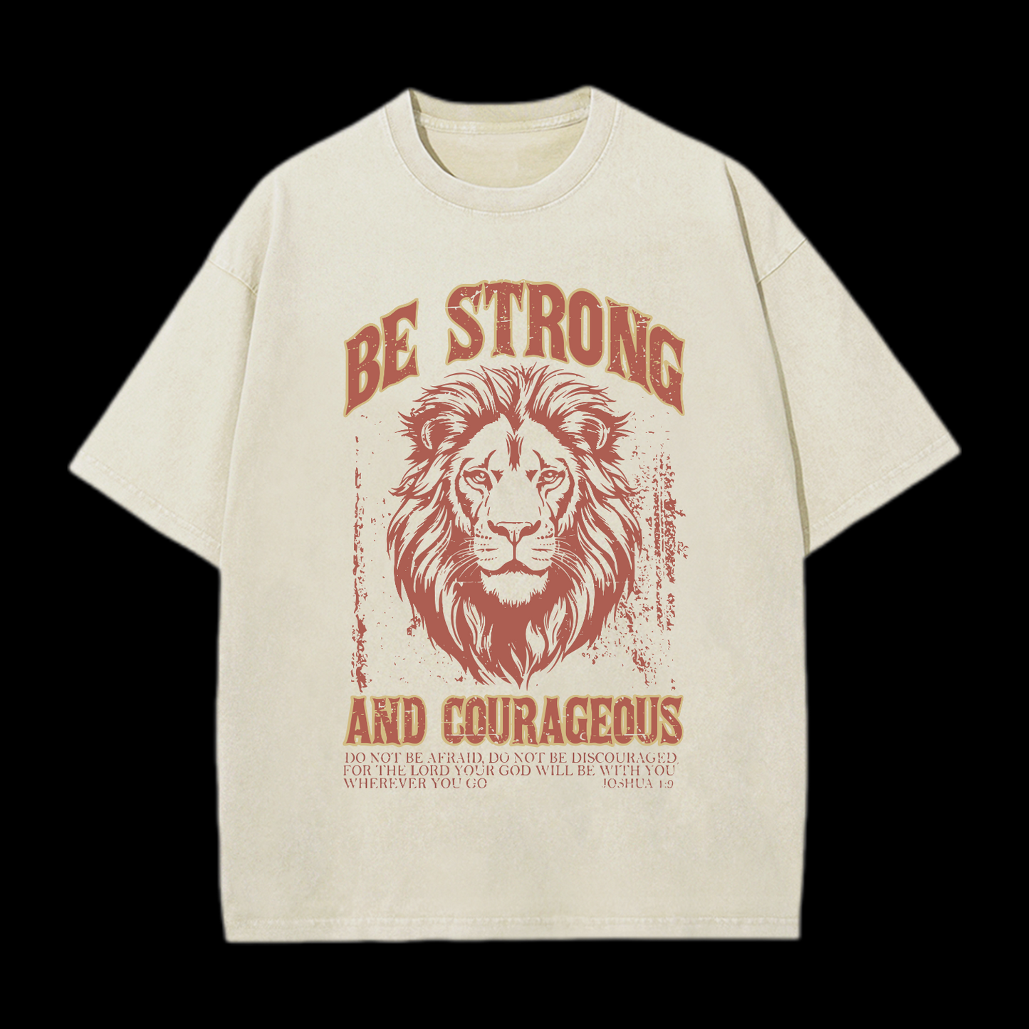 Be Strong And Courageous Washed T-Shirt