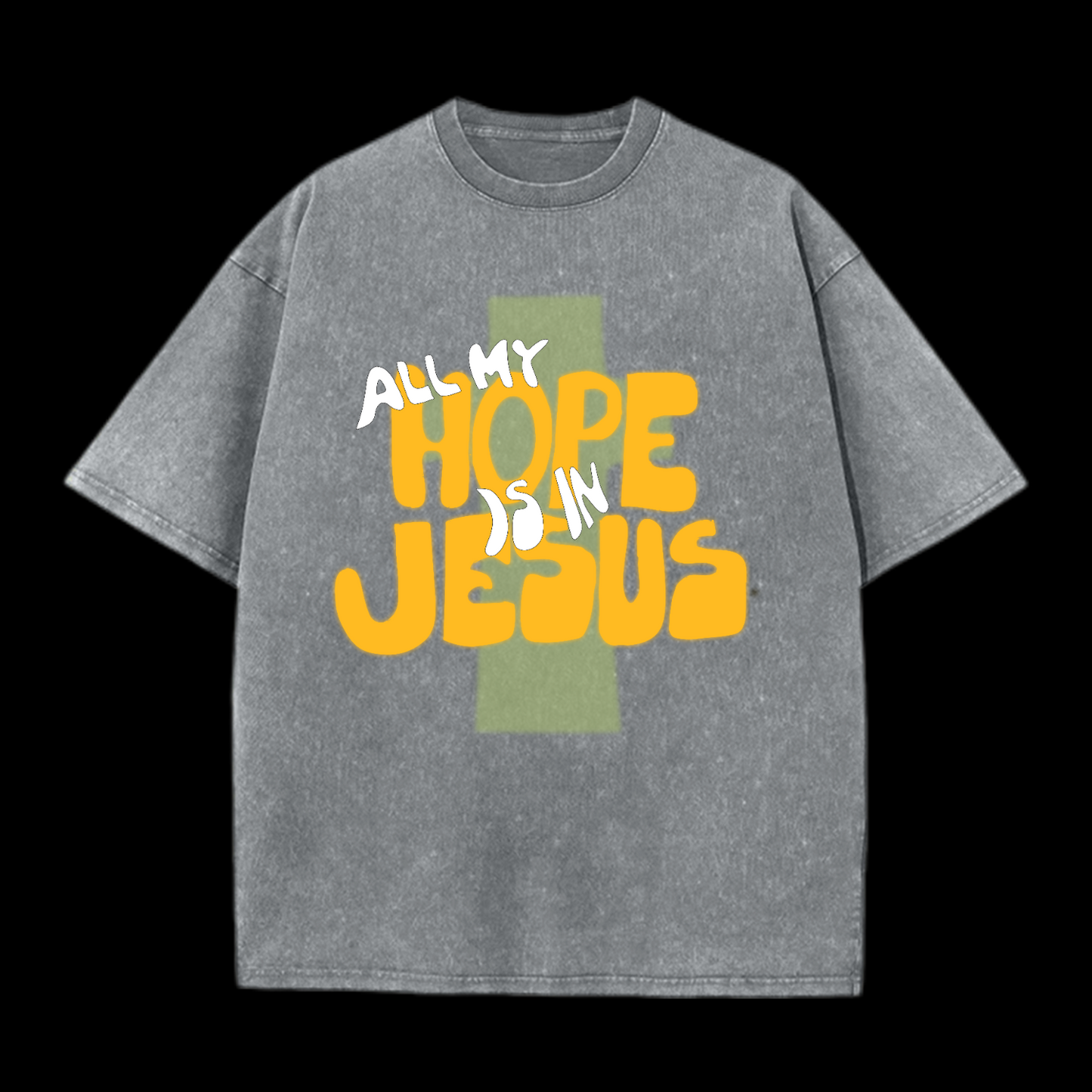All My Hope Is In Jesus Washed T-Shirt