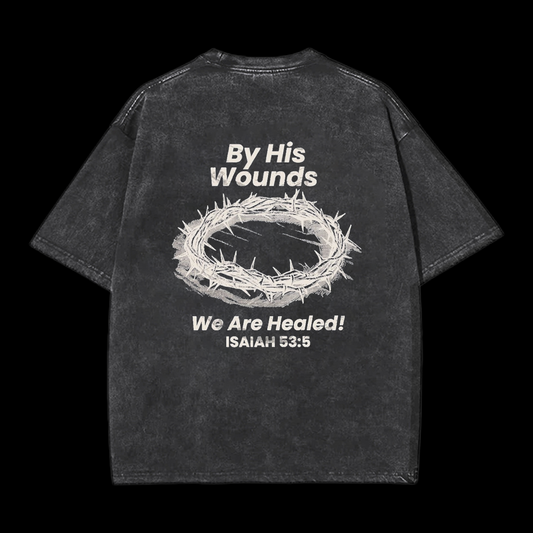 By His Wounds We Are Healed! Tee