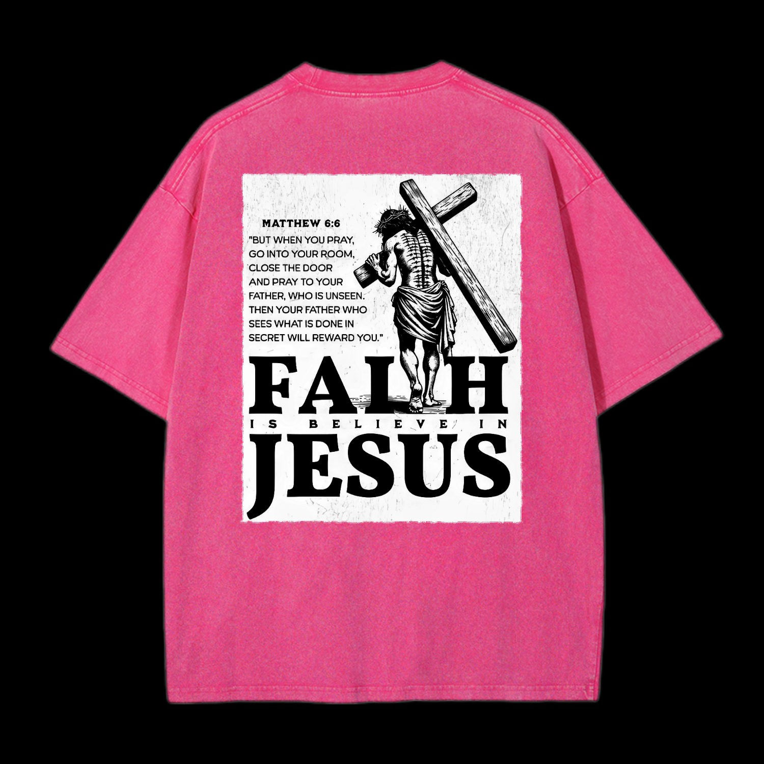  Faith Is Believe In Jesus Washed T-Shirt