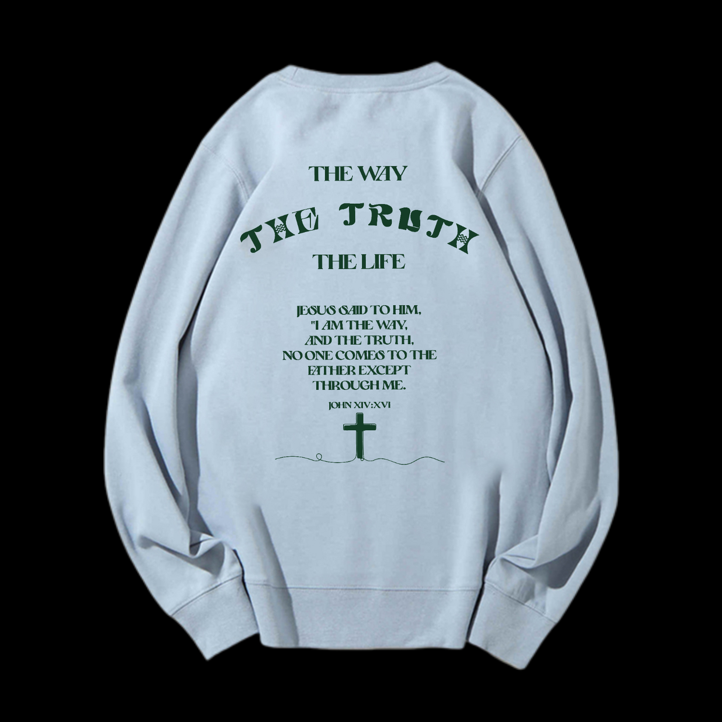 The Way The Truth The Life Crewneck Sweatshirt