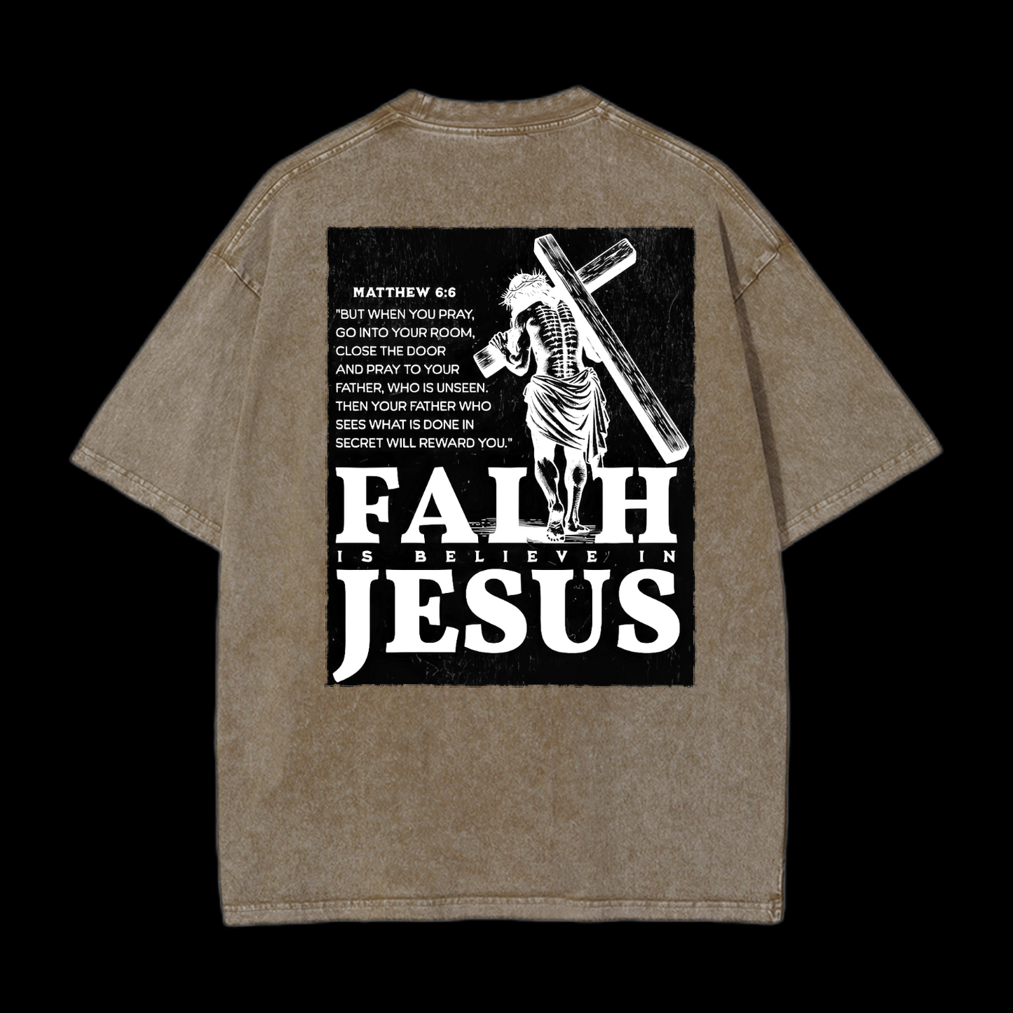  Faith Is Believe In Jesus Washed T-Shirt