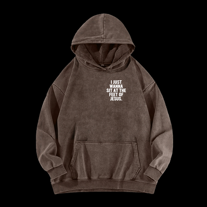 I Just Wanna Sit At The Feet Of Jesus Washed Hoodie