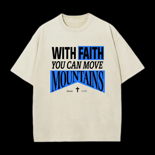 With Faith You Can Move Mountains Washed T-Shirt