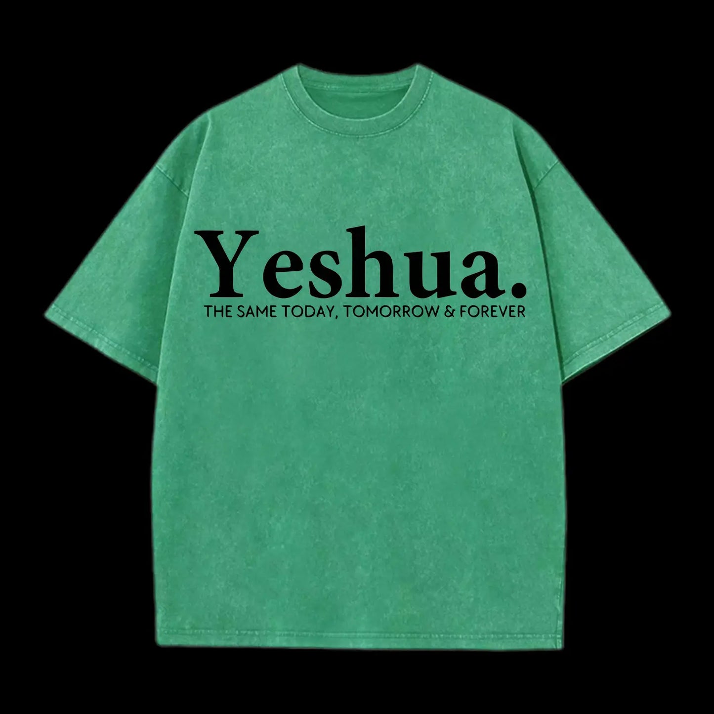 Yeshua The Same Today. Tomorrow&Forever Washed T-Shirt