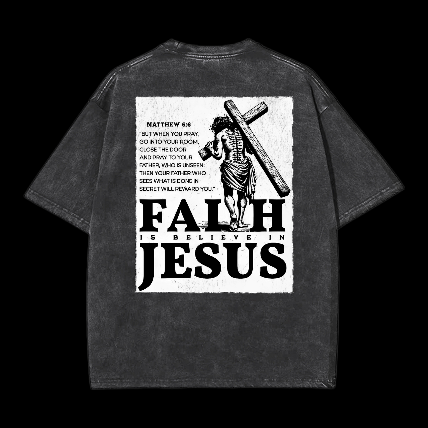  Faith Is Believe In Jesus Washed T-Shirt