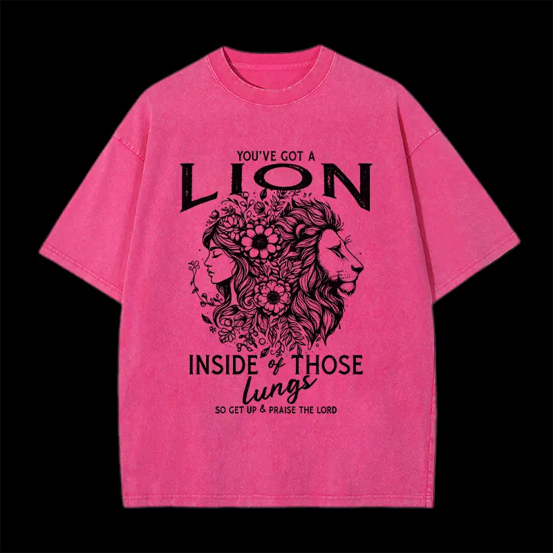 You've Got a Lion Inside Of Those Lungs Washed T-Shirt