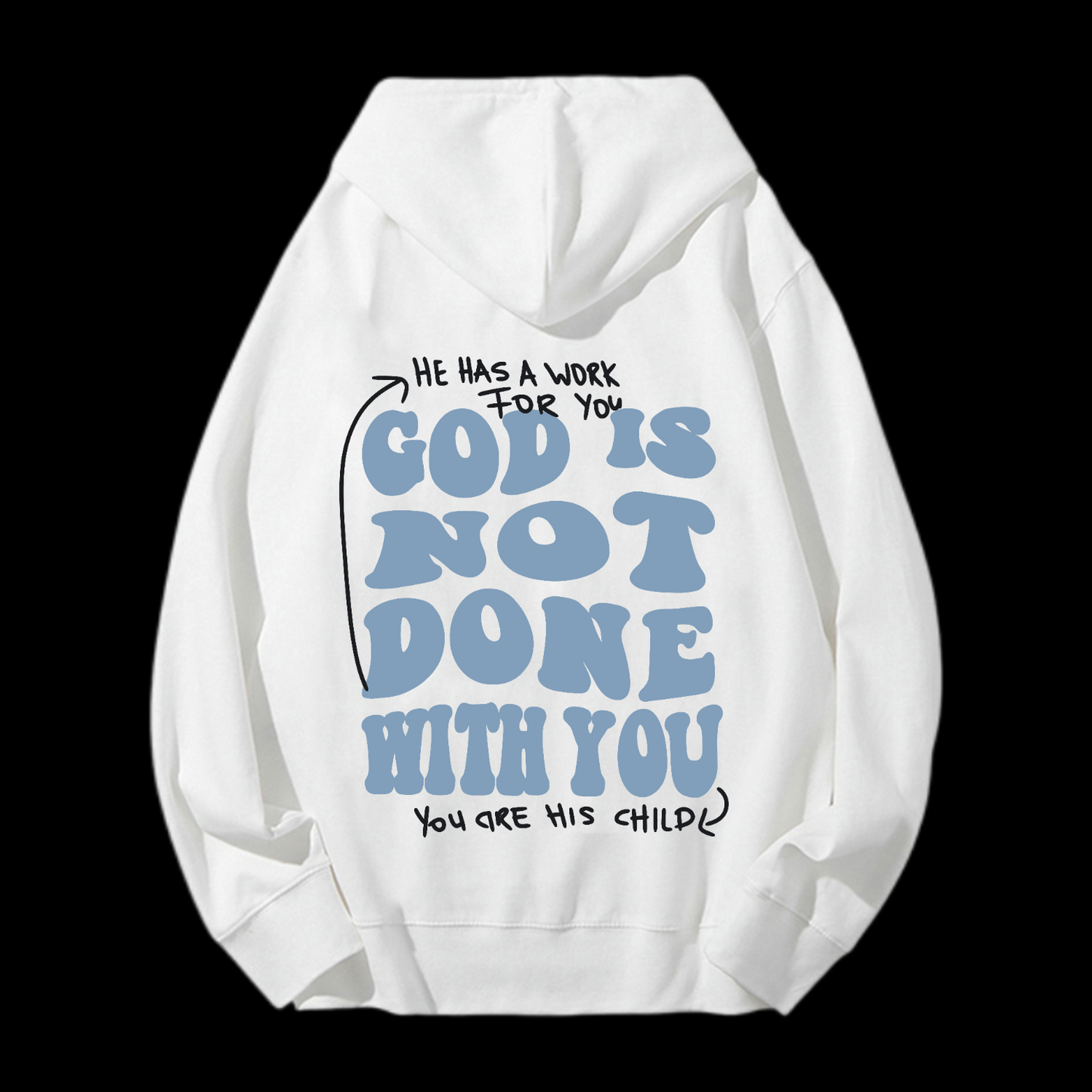 God Is Not Done With You Drawstring Hoodie