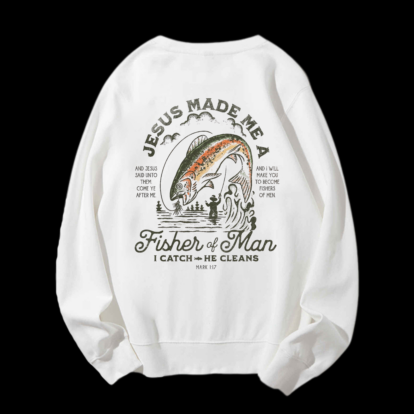 Jesus Made Me A Fisher Of Man Crewneck Sweatshirt